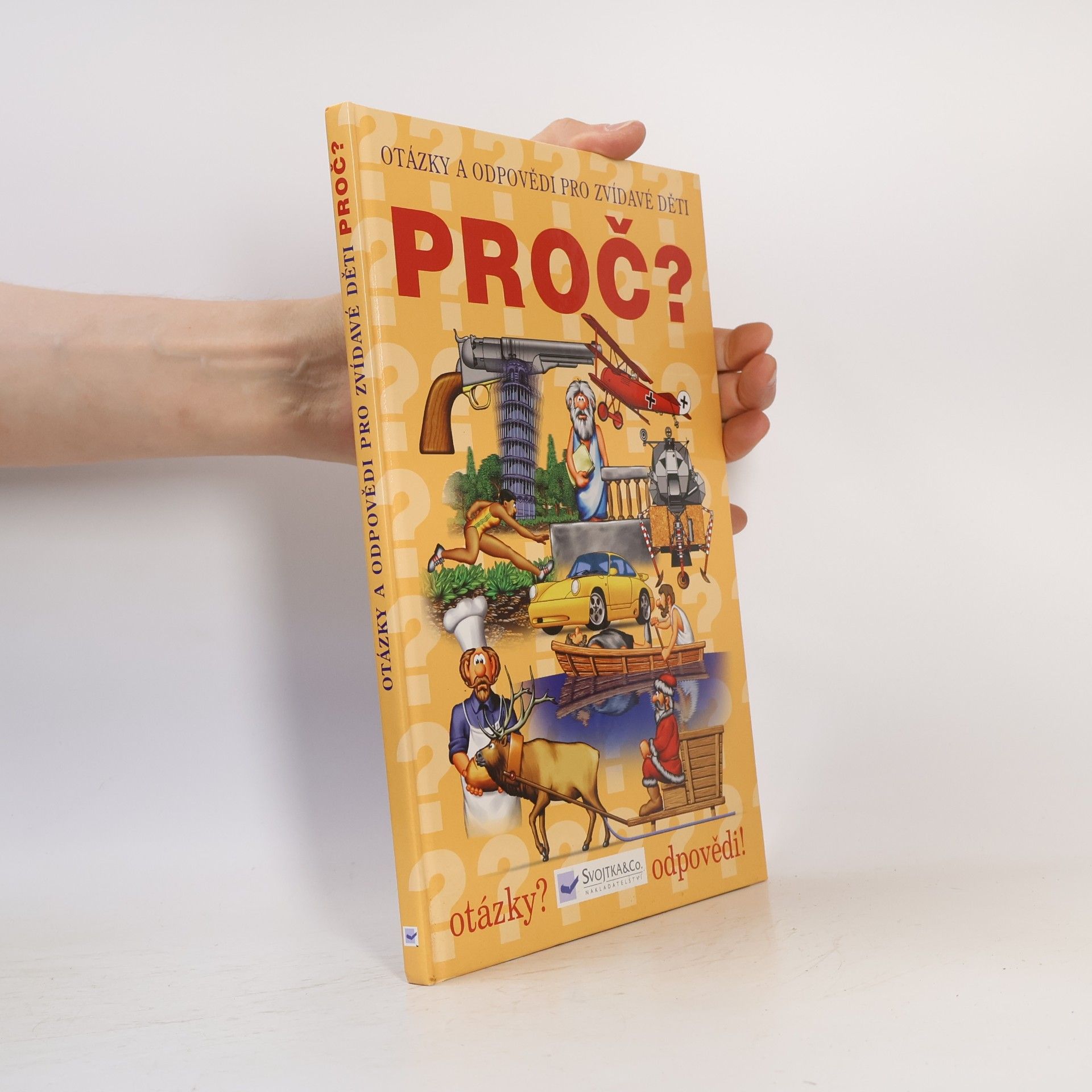 kolektiv Proč? : Otázky a odpovědi pro zvídavé děti