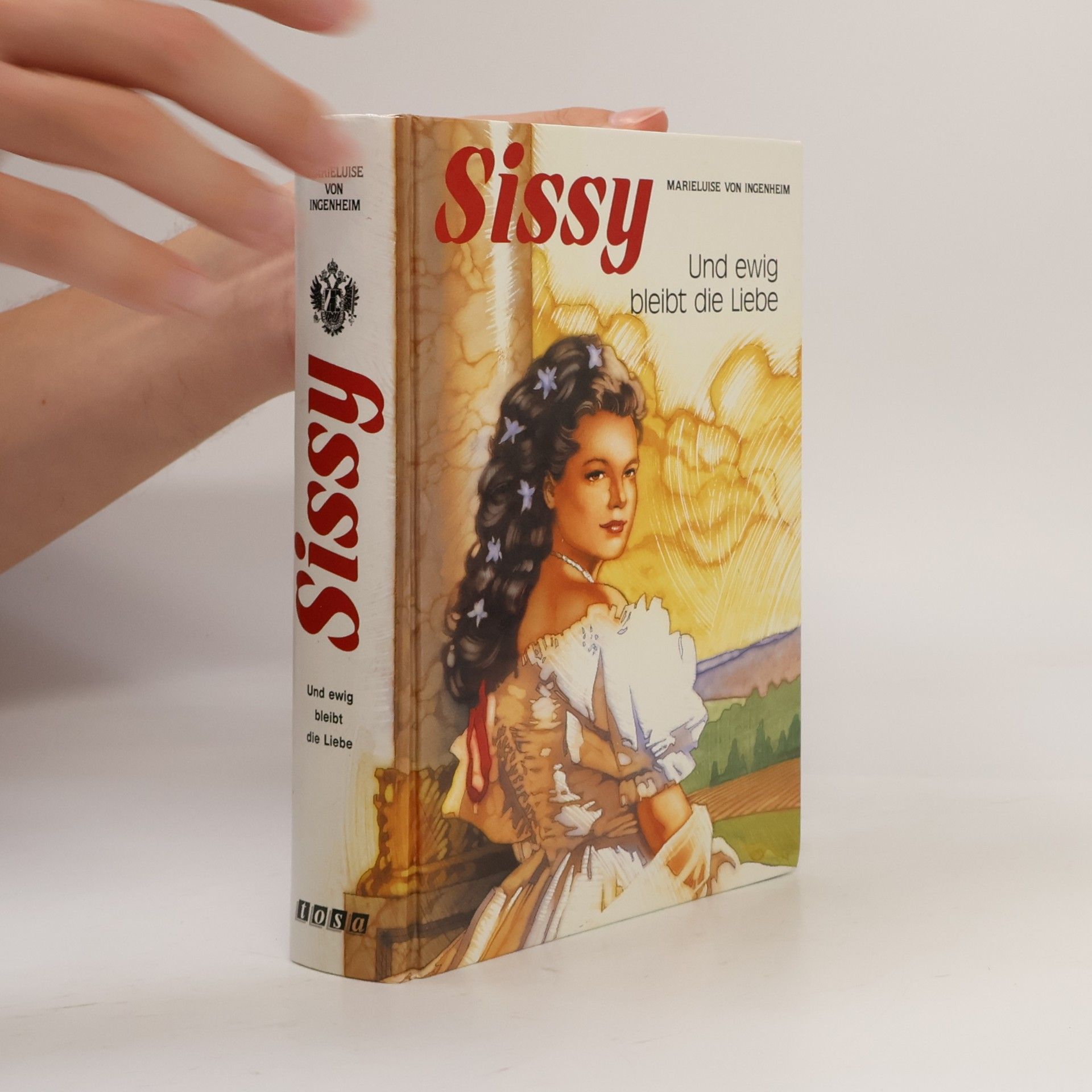 Maireluise von Ingenheim Sissy: Und ewig bleibt die Liebe