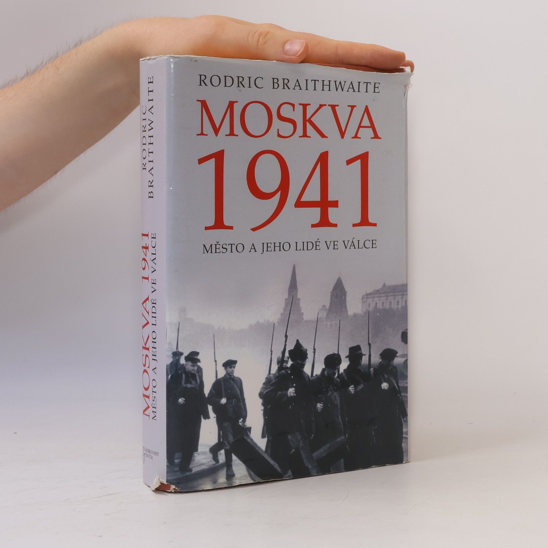 Rodric Braithwaite Moskva 1941 : město a jeho lidé ve válce