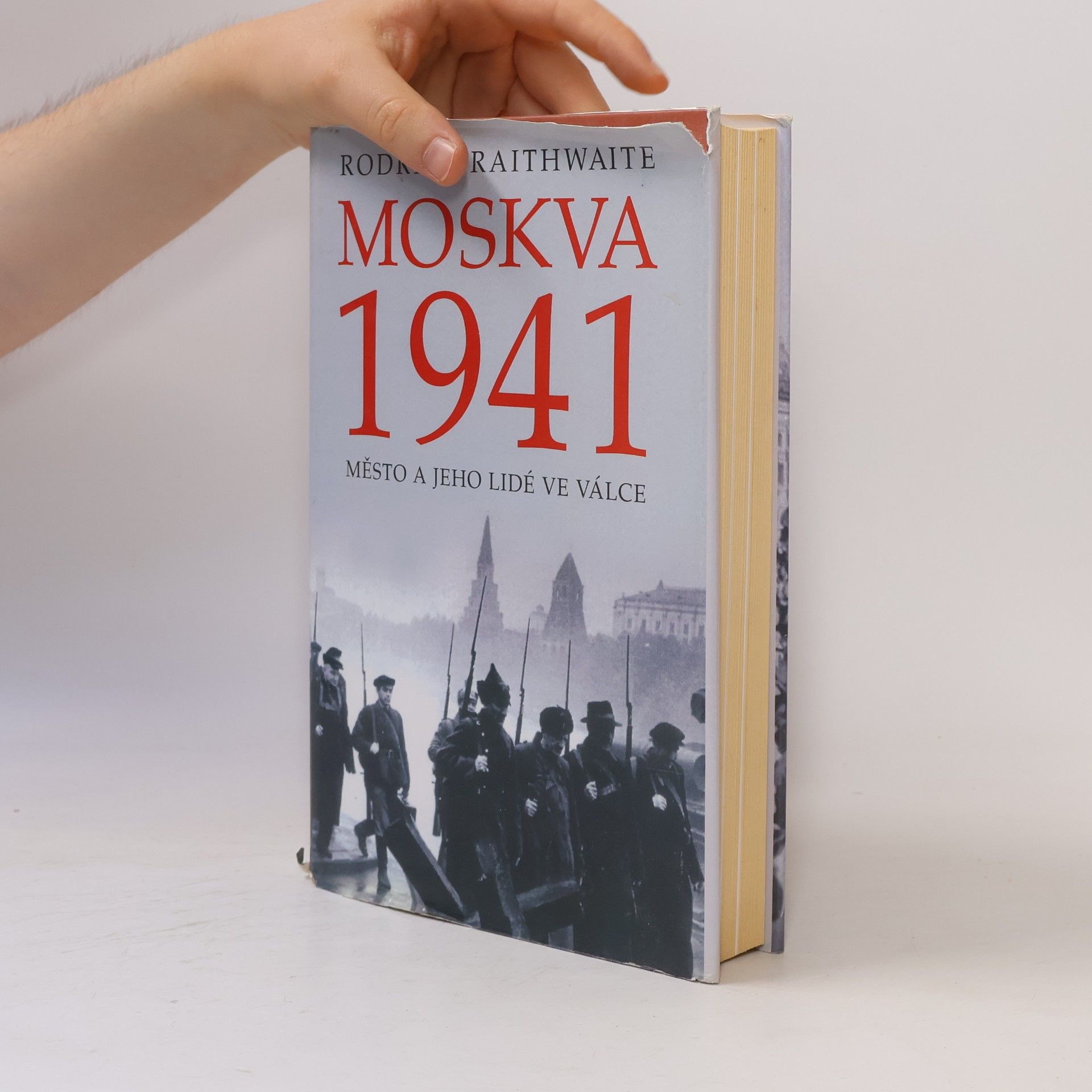 Rodric Braithwaite Moskva 1941 : město a jeho lidé ve válce