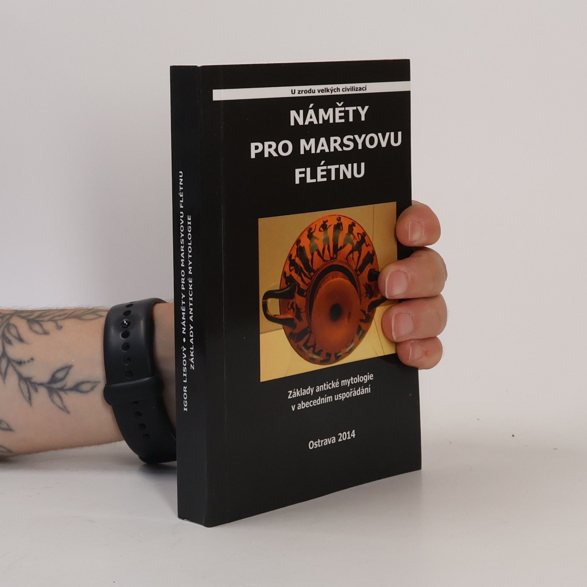 Igor Lisový Náměty pro Marsyovu flétnu : základy antické mytologie v abecedním uspořádání : u zrodu velkých civilizací