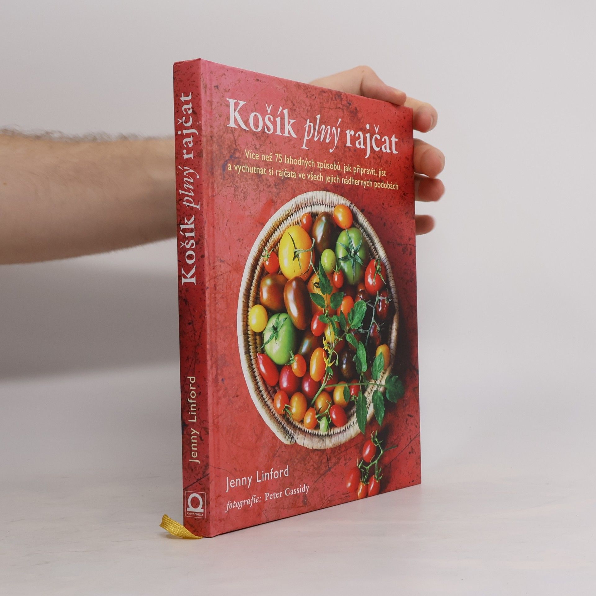 Jenny Linford Košík plný rajčat. Více než 75 lahodných způsobů, jak připravit, jíst a vychutnat si rajčata ve všech jejich nádherných podobách