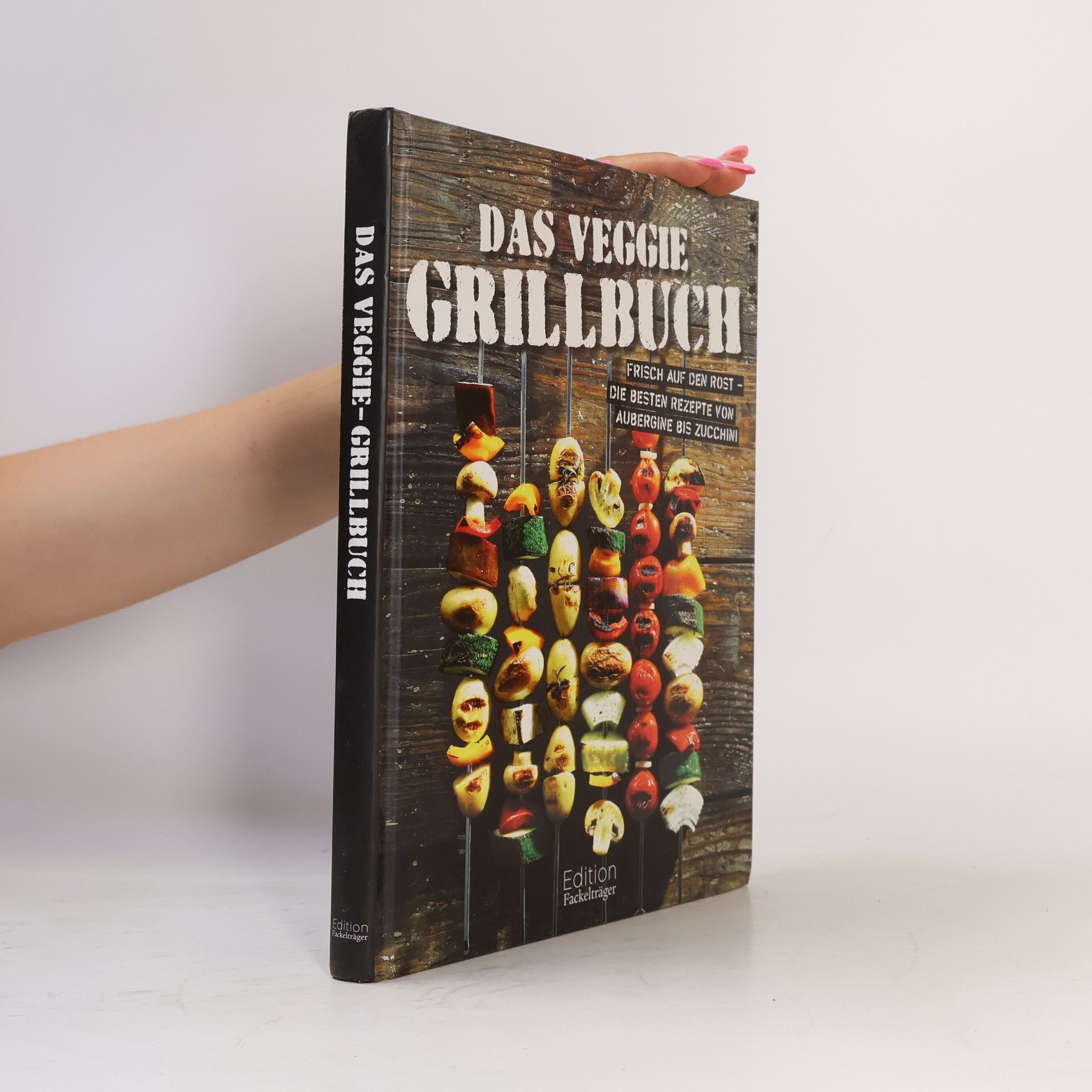 Annerose Sieck Das Veggie-Grillbuch