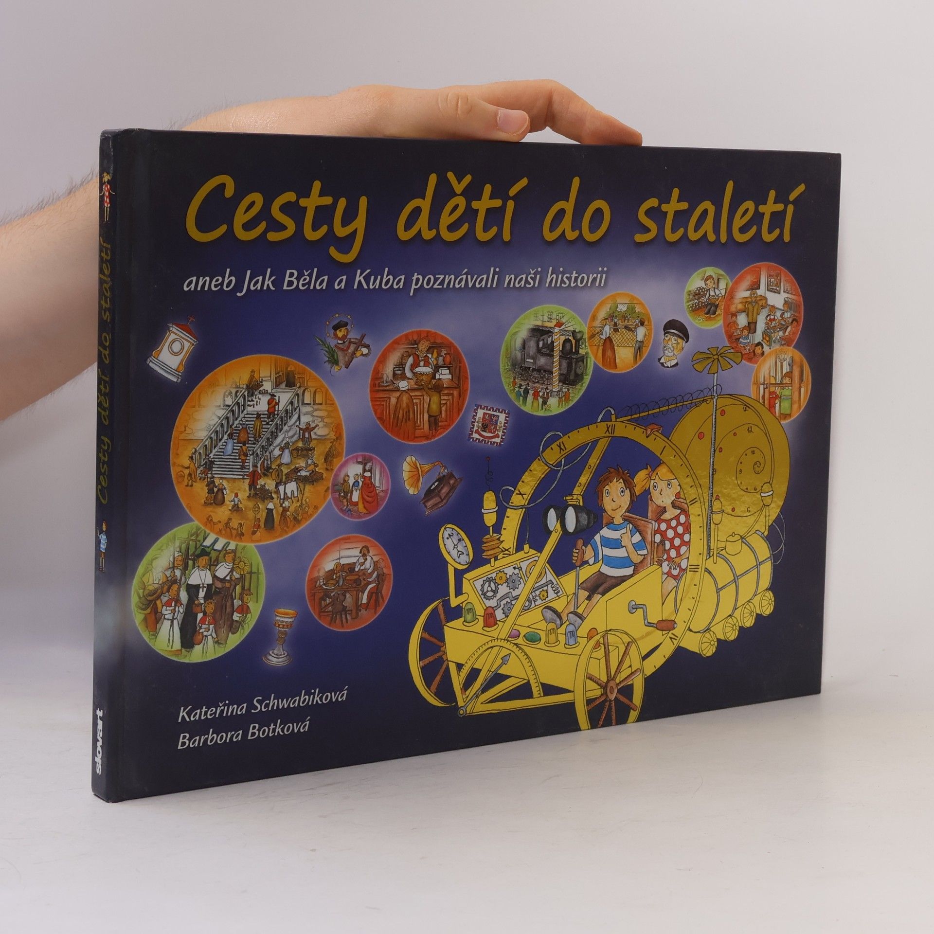 Schwabiková Kateřina Cesty dětí do staletí aneb Jak Běla a Kuba poznávali naši historii