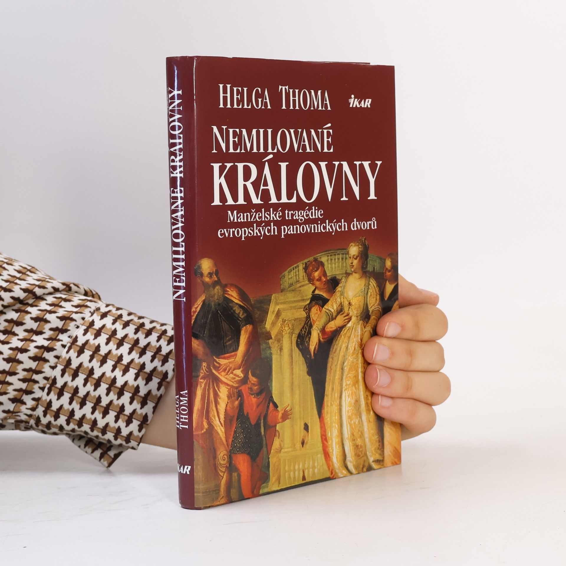 Helga Thoma Nemilované královny. Manželské tragédie evropských panovnických dvorů