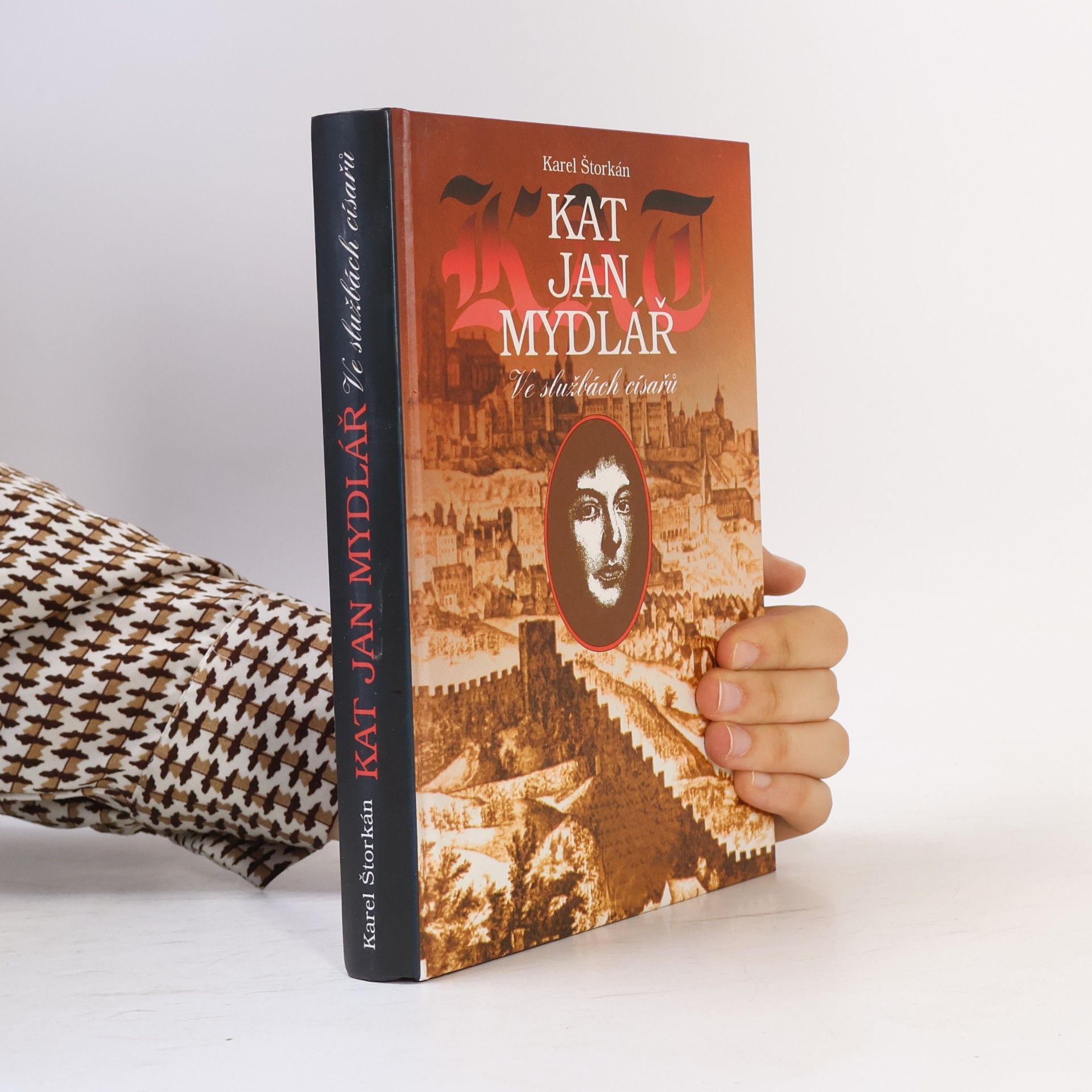 Karel Štorkán Kat Jan Mydlář. Ve službách císařů