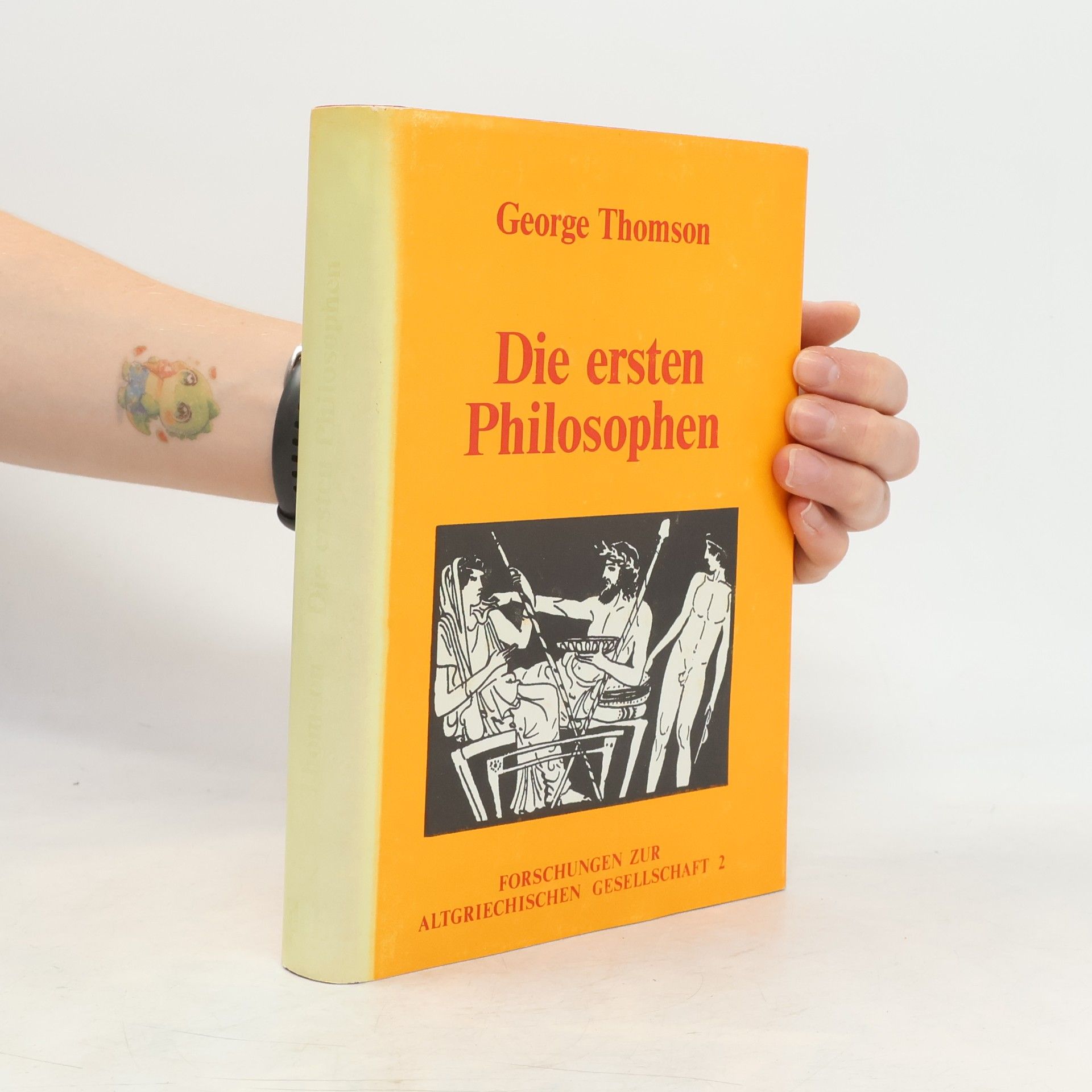 George Derwent Thomson Forschungen zur altgriechischen Gesellschaft - 2: Die ersten Philosophen