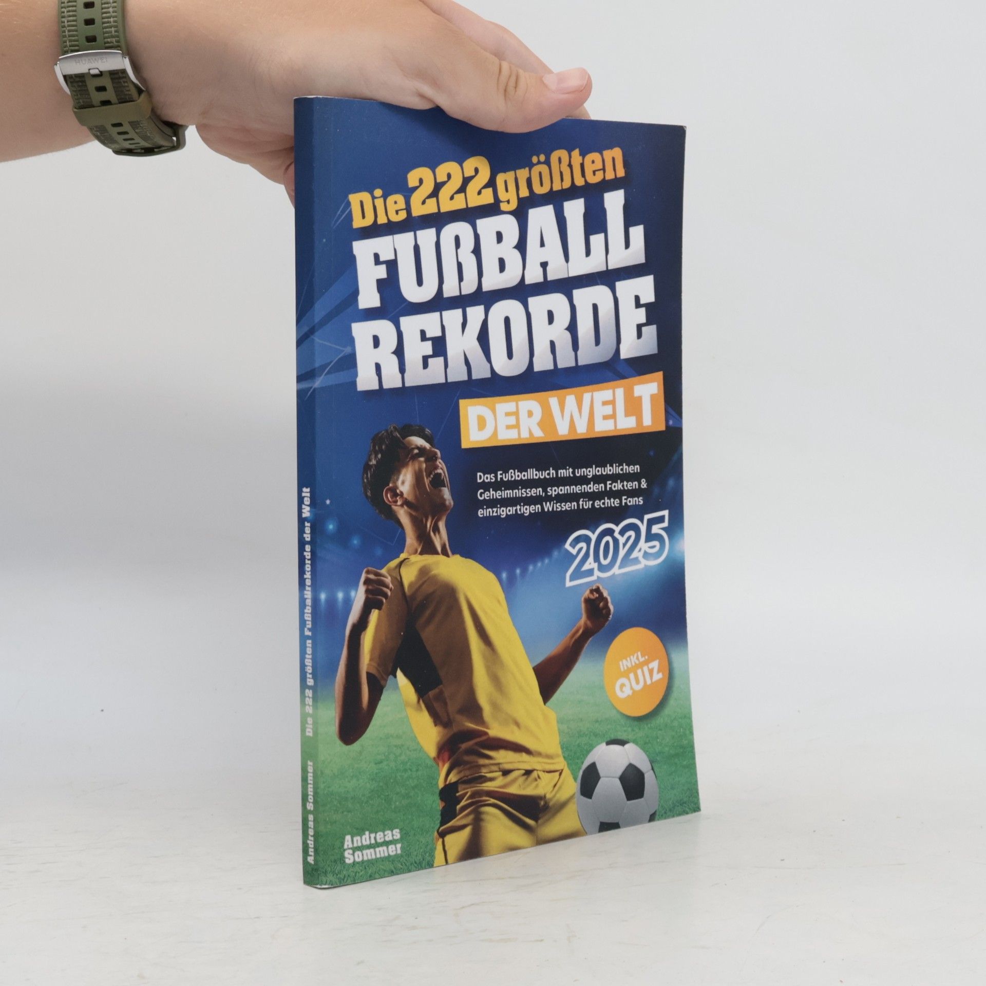 Andreas Urs Sommer Die 222 größten Fußballrekorde der Welt. Das Fußballbuch mit unglaublichen Geheimnissen, spannenden Fakten & einzigartigen Wissen für echte Fans inkl. Quiz | Perfektes Geschenk für Kinder & Männer