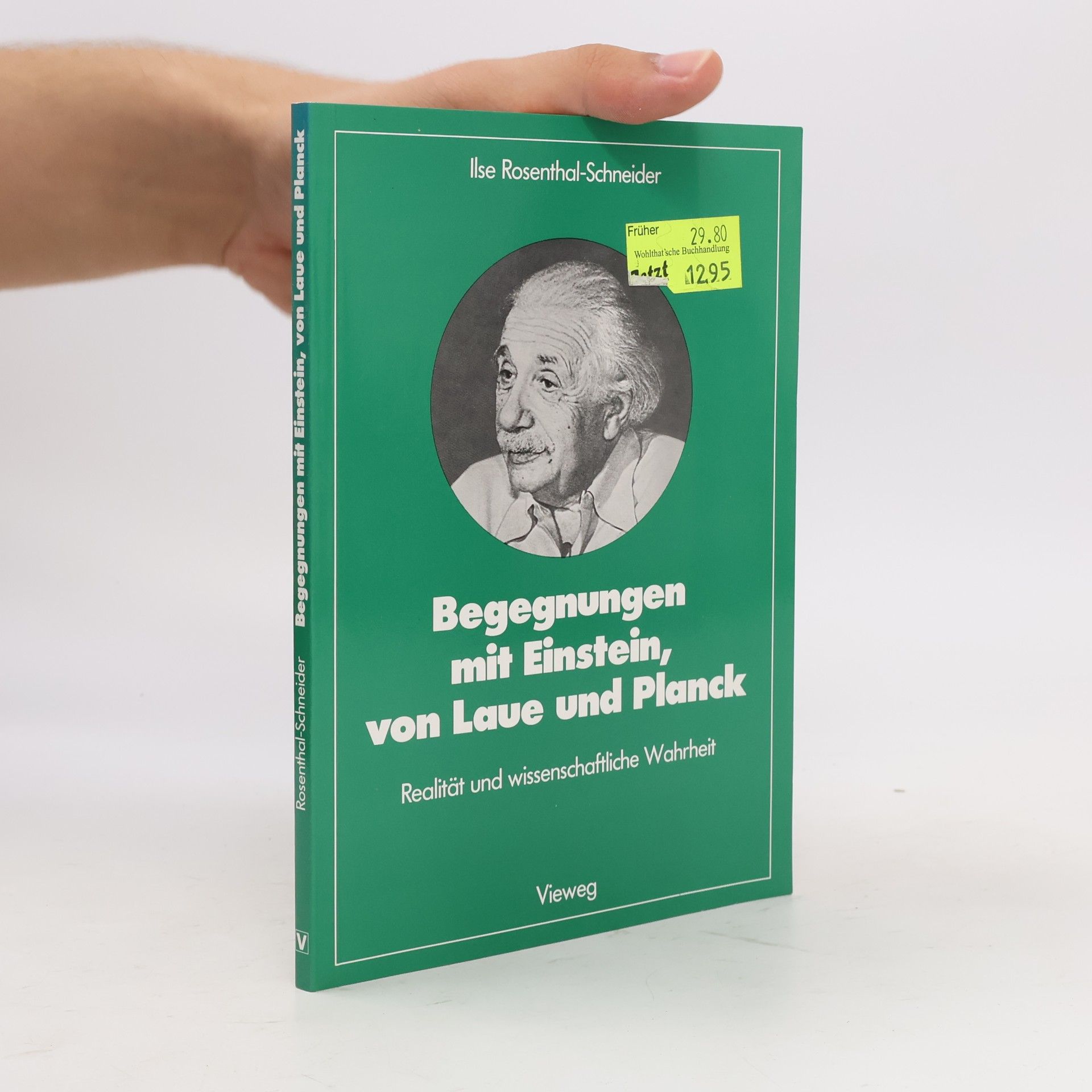 Ilse Rosenthal-Schneider Begegnungen mit Einstein, von Laue und Planck