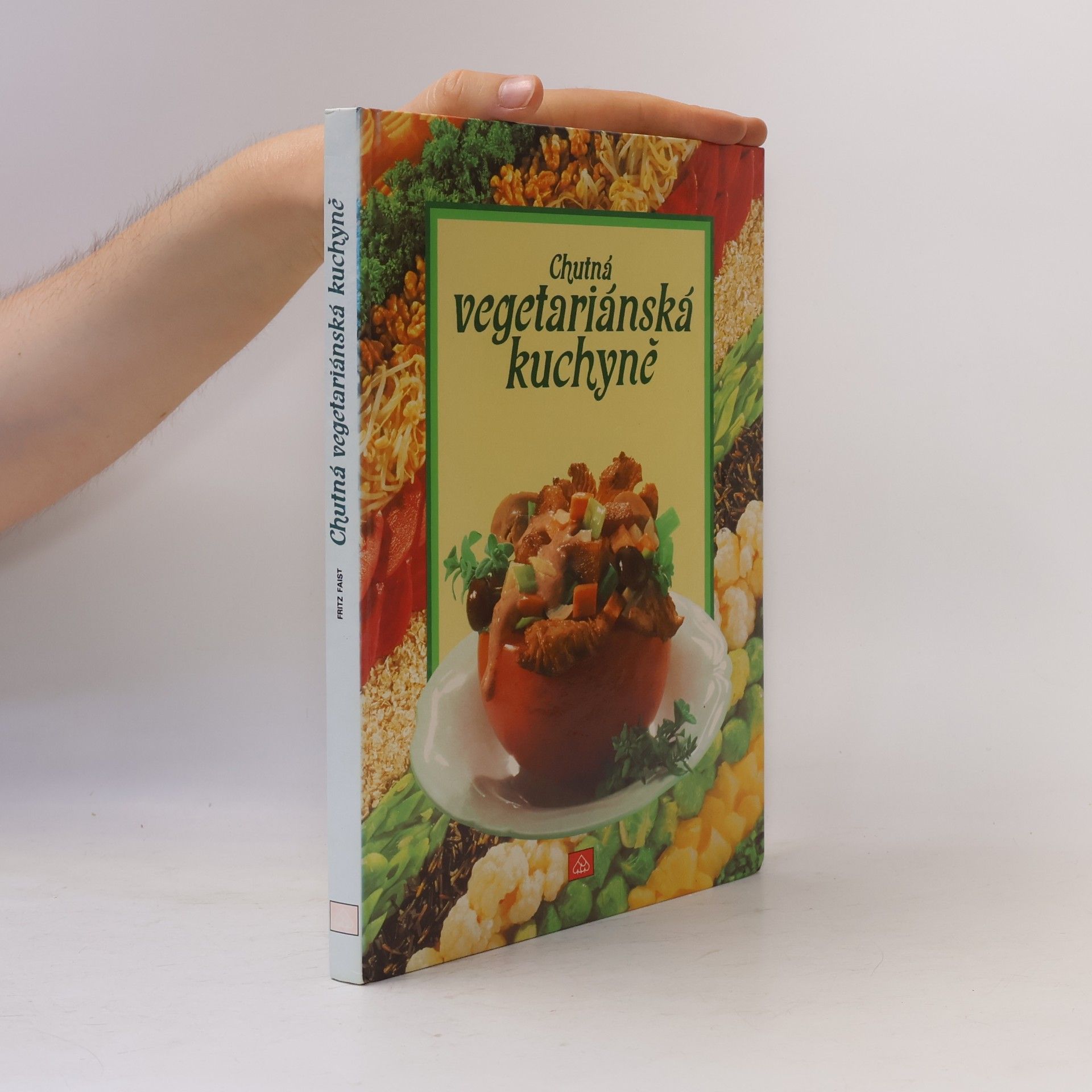 Fritz Faist Chutná vegetariánská kuchyně