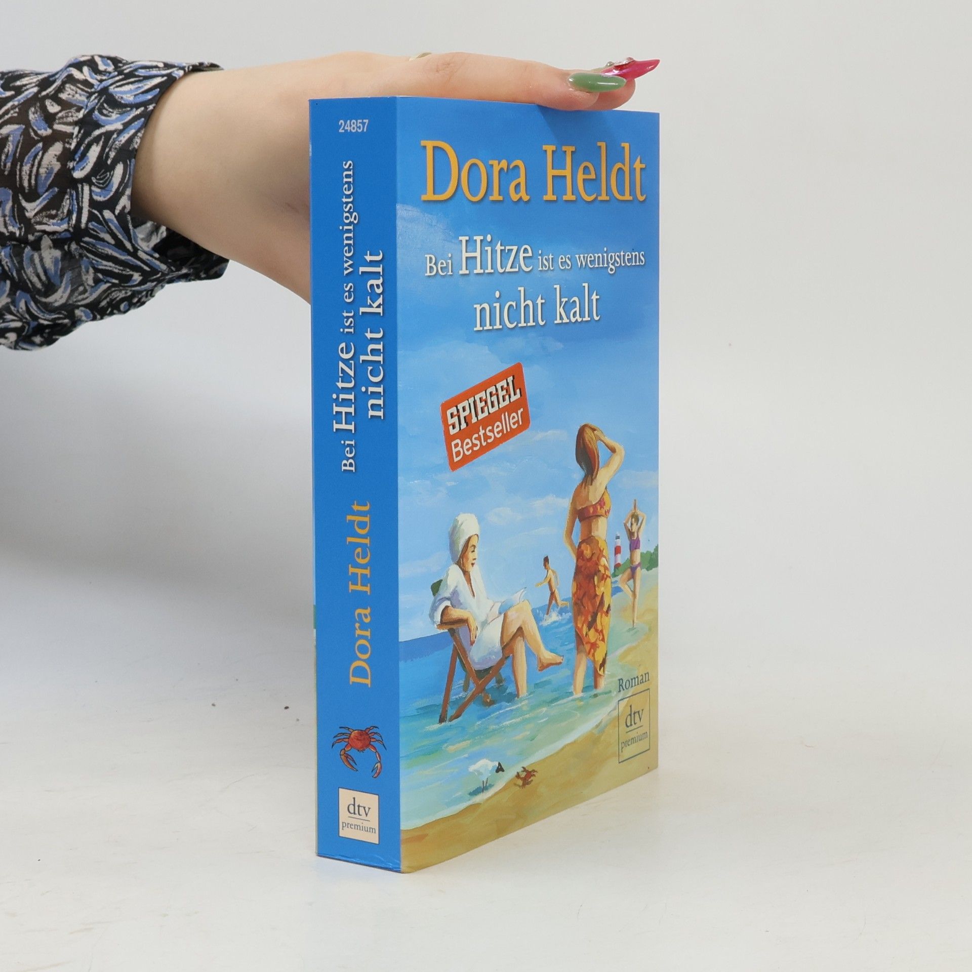Dora Heldt Bei Hitze ist es wenigstens nicht kalt