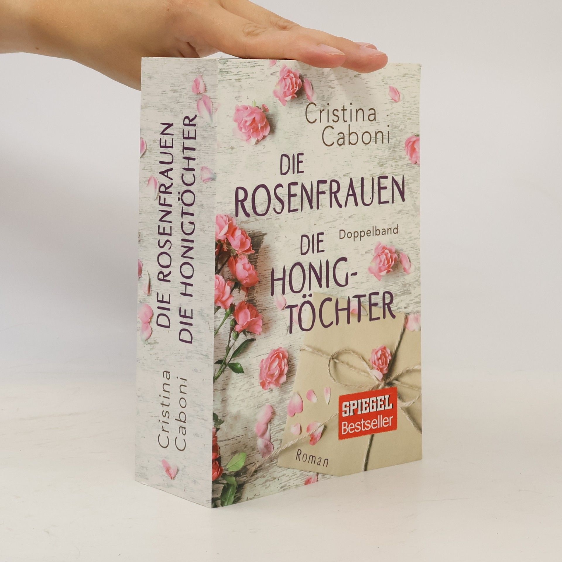 Cristina Caboni Die Rosenfrauen. Die Honigtöchter