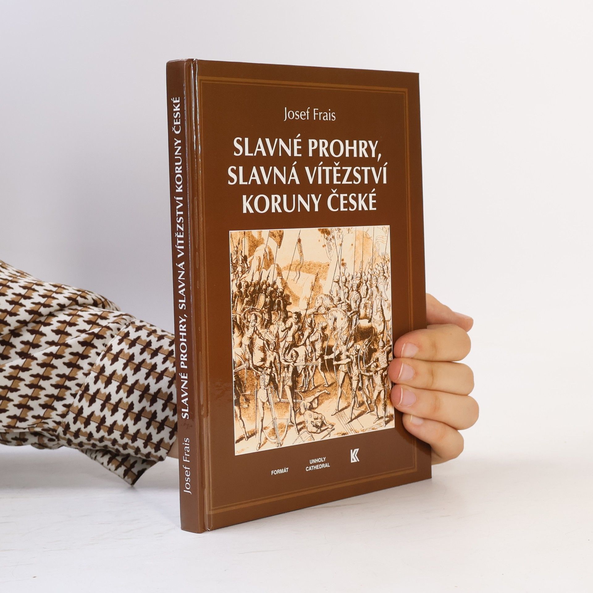 Josef Frais Slavné prohry, slavná vítězství Koruny české