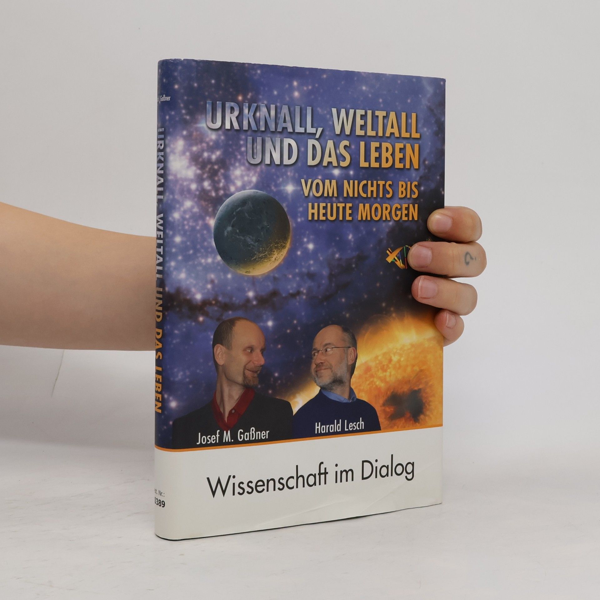 Urknall, Weltall und das Leben. Vom Nichts bis heute Morgen