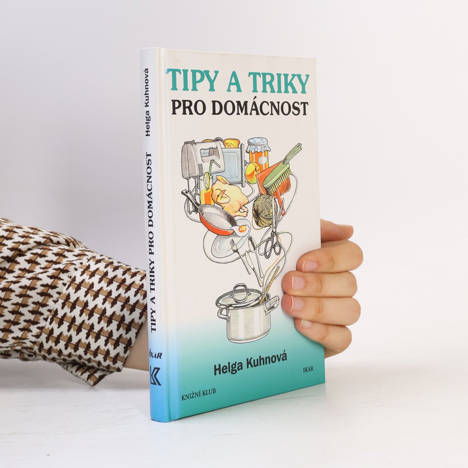 Helga Kuhn Tipy a triky pro domácnost