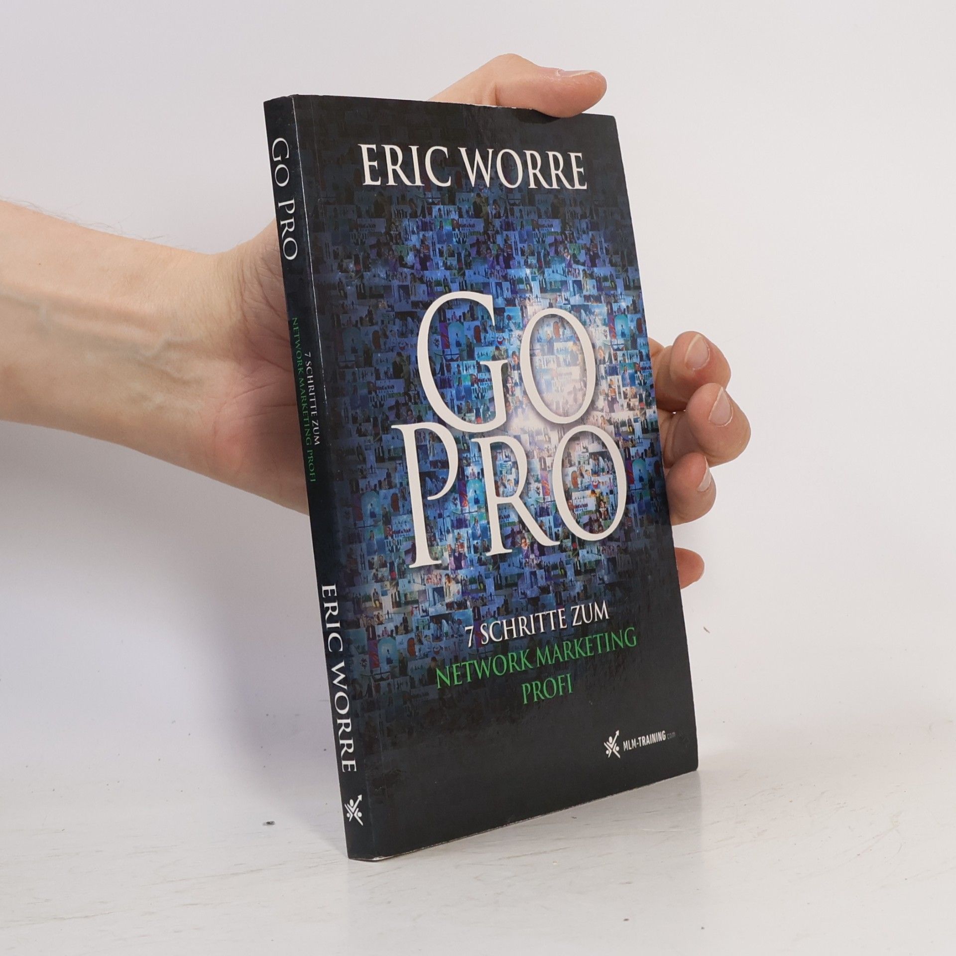 Eric Worre Go Pro. 7 Schritte zum Network Marketing Profi