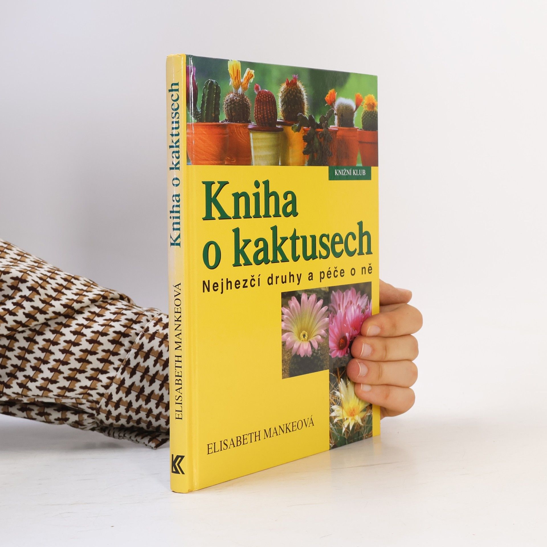 Elisabeth Manke Kniha o kaktusech : nejhezčí druhy a péče o ně