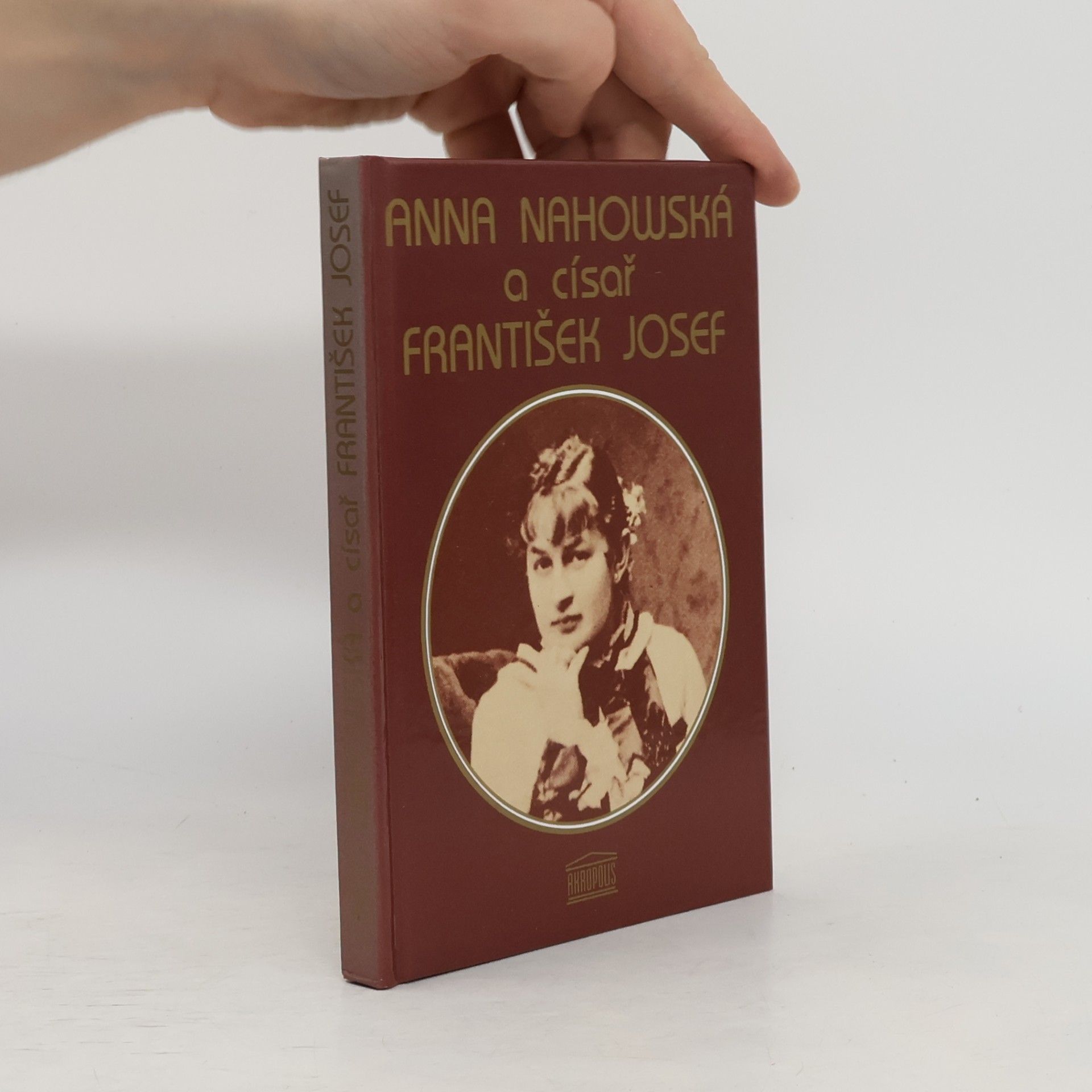 Anna Nahowski Anna Nahowská a císař Fratišek Josef