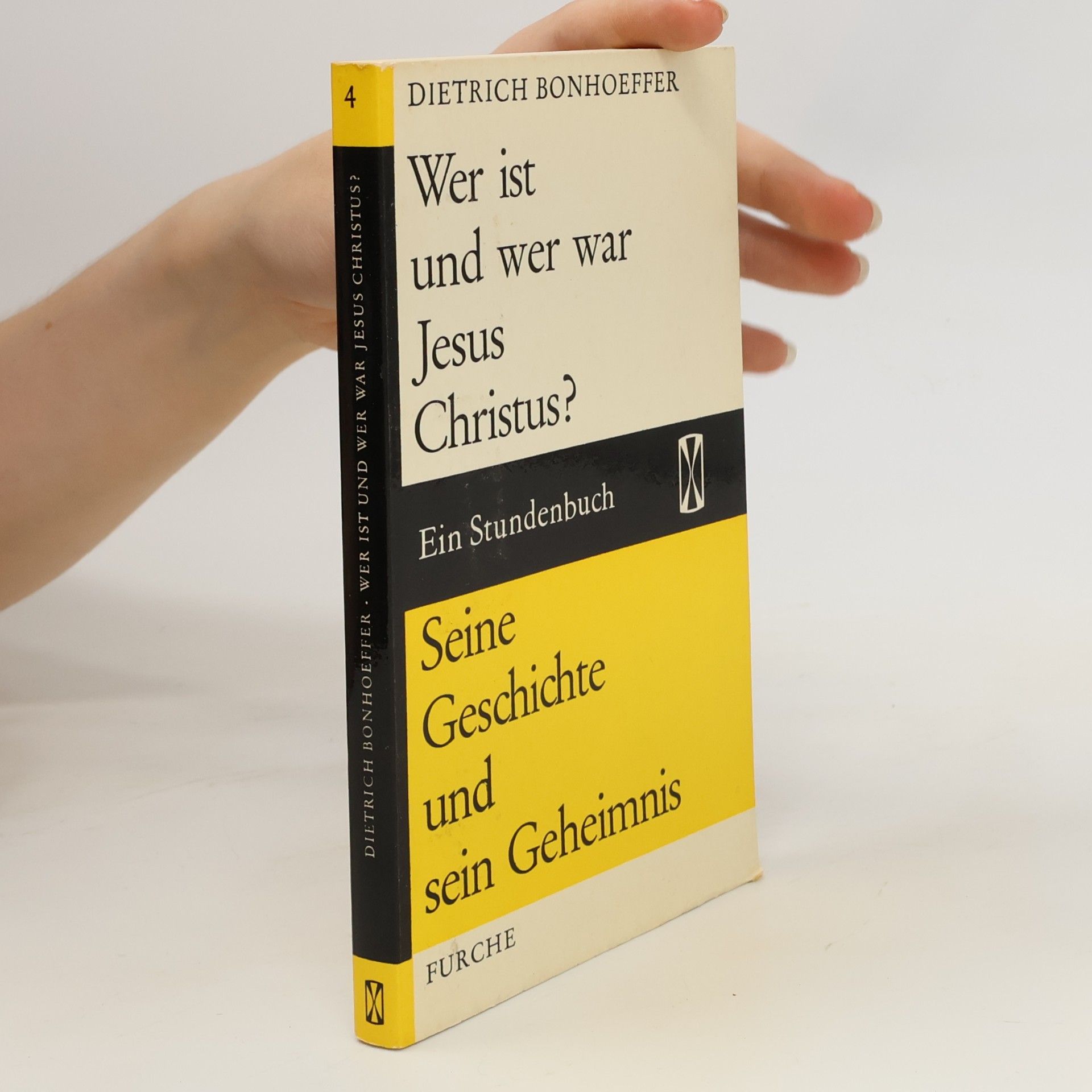Dietrich Bonhoeffer Wer ist und wer war Jesus Christus? Seine Geschichte und sein Geheimnis