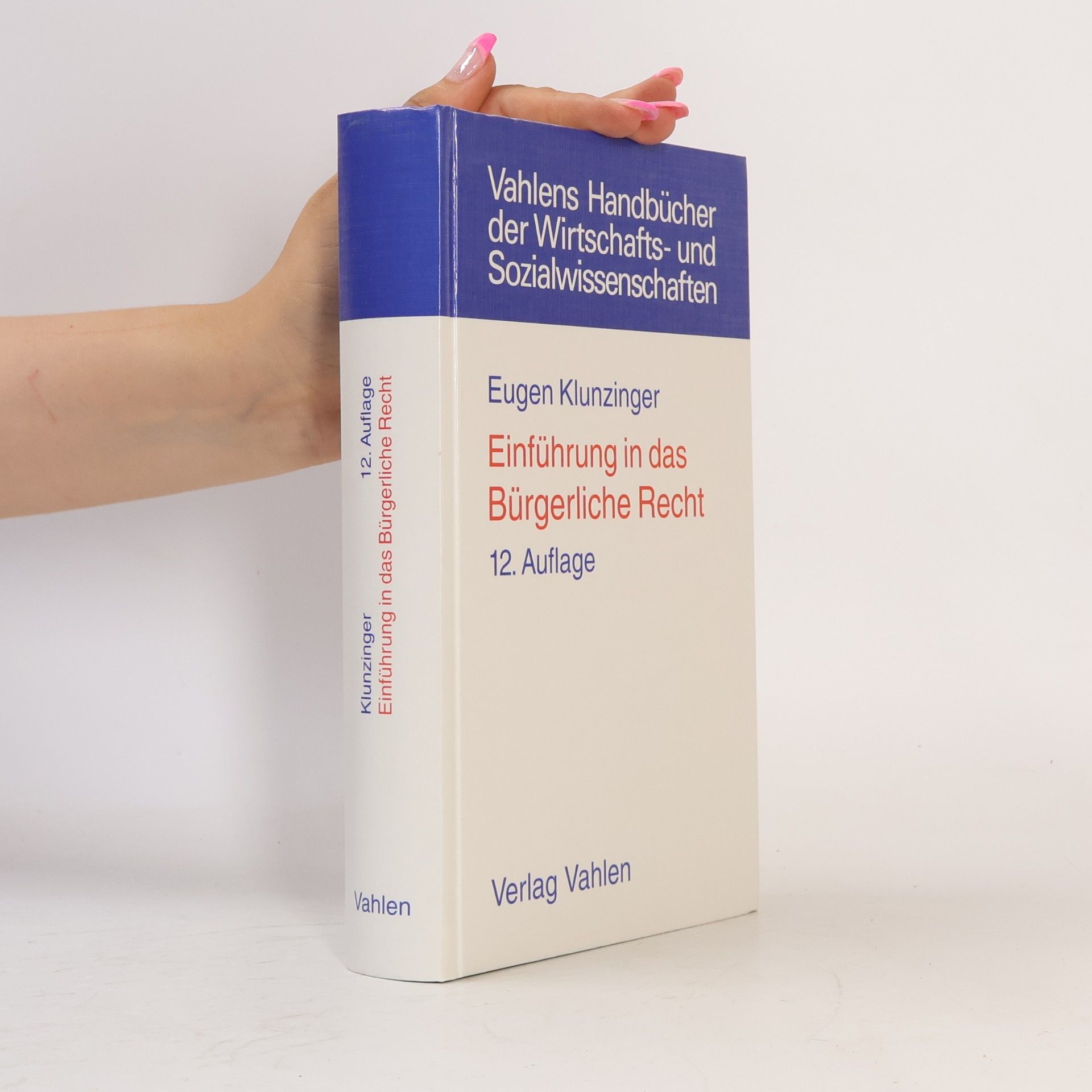 Eugen Klunzinger Vahlens Handbücher der Wirtschafts- und Sozialwissenschaften: Einführung in das bürgerliche Recht - 12. Auflage