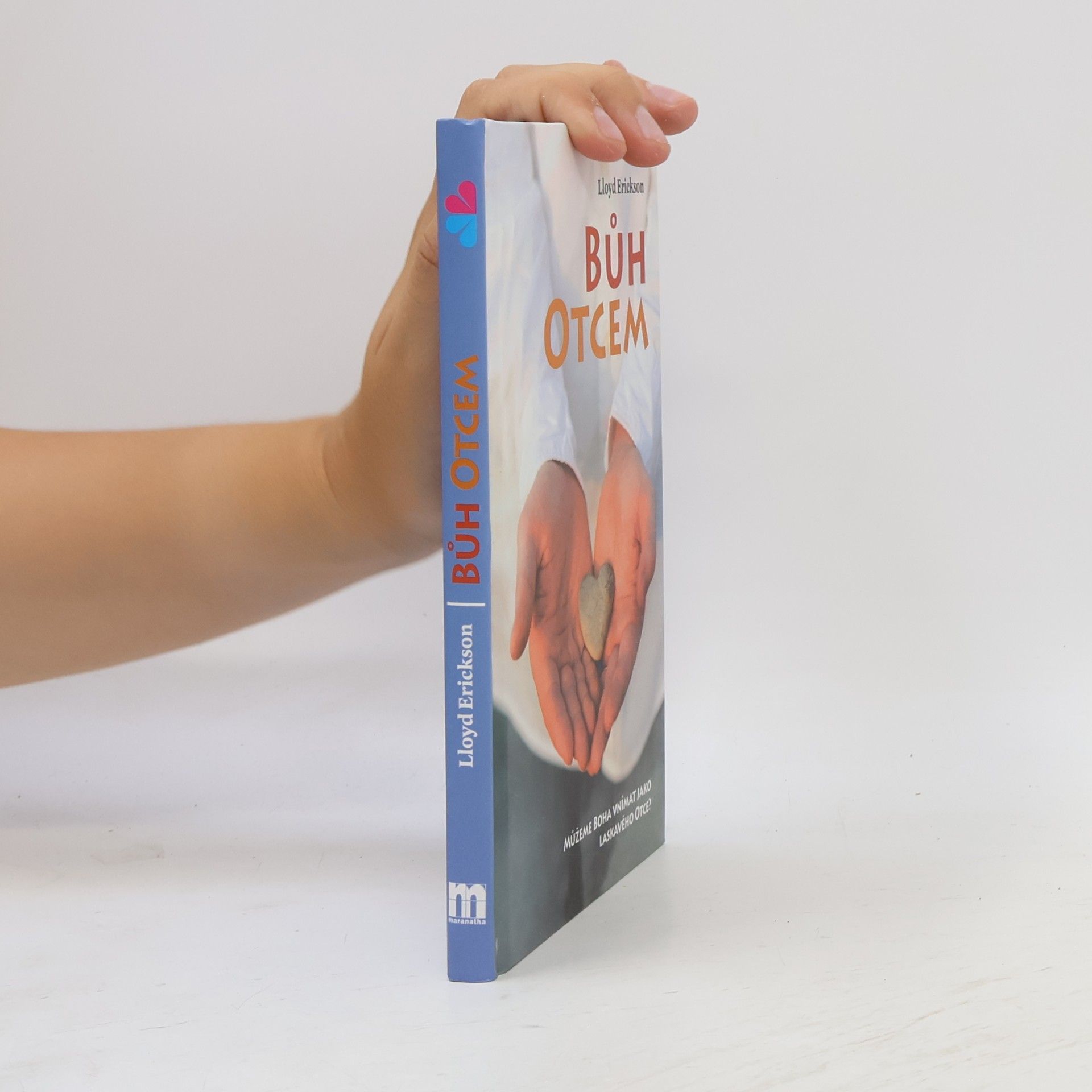 M. Lloyd Erickson Bůh otcem : můžeme Boha vnímat jako laskavého otce?