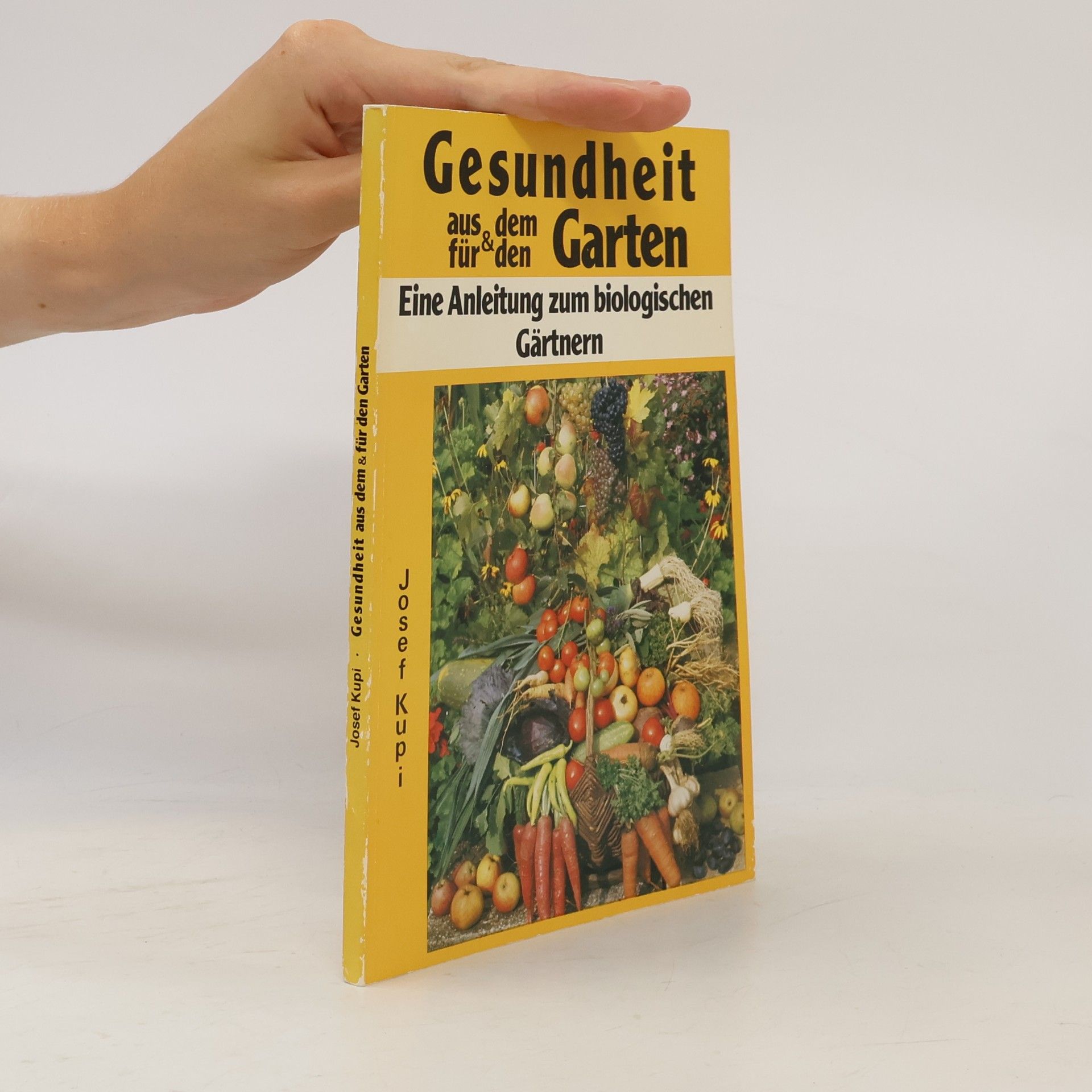 Josef Kupi Gesundheit aus dem Garten und für den Garten