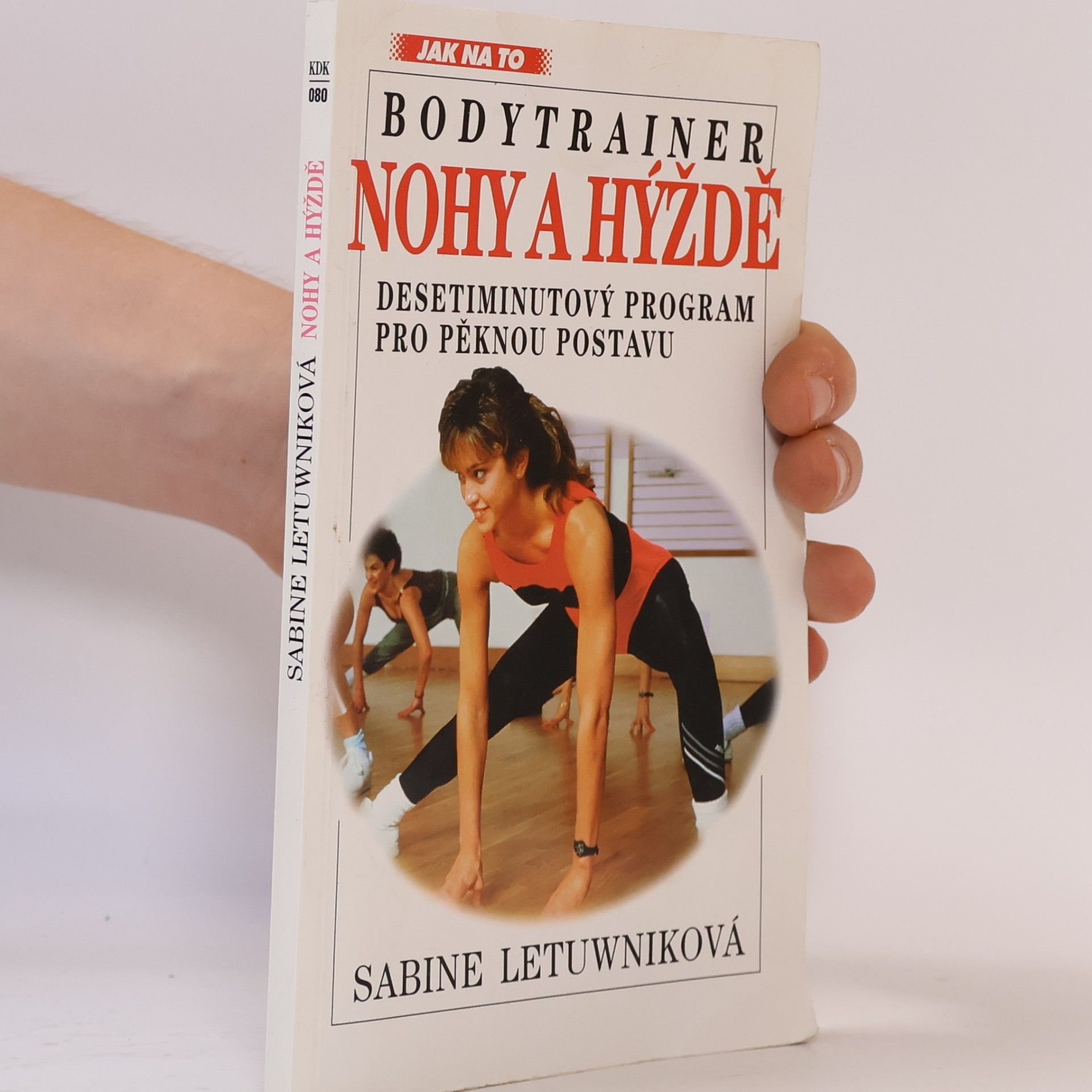 Sabine Letuwnik Nohy a hýždě : bodytrainer : desetiminutový program pro pěknou postavu