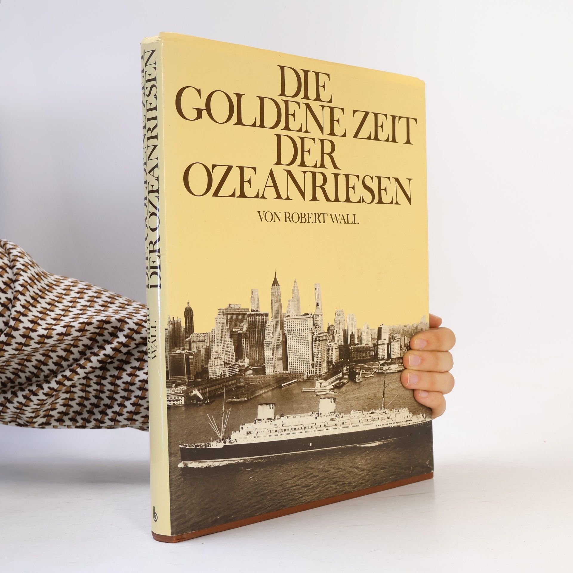 Robert W. Wall Die goldene Zeit der Ozeanriesen