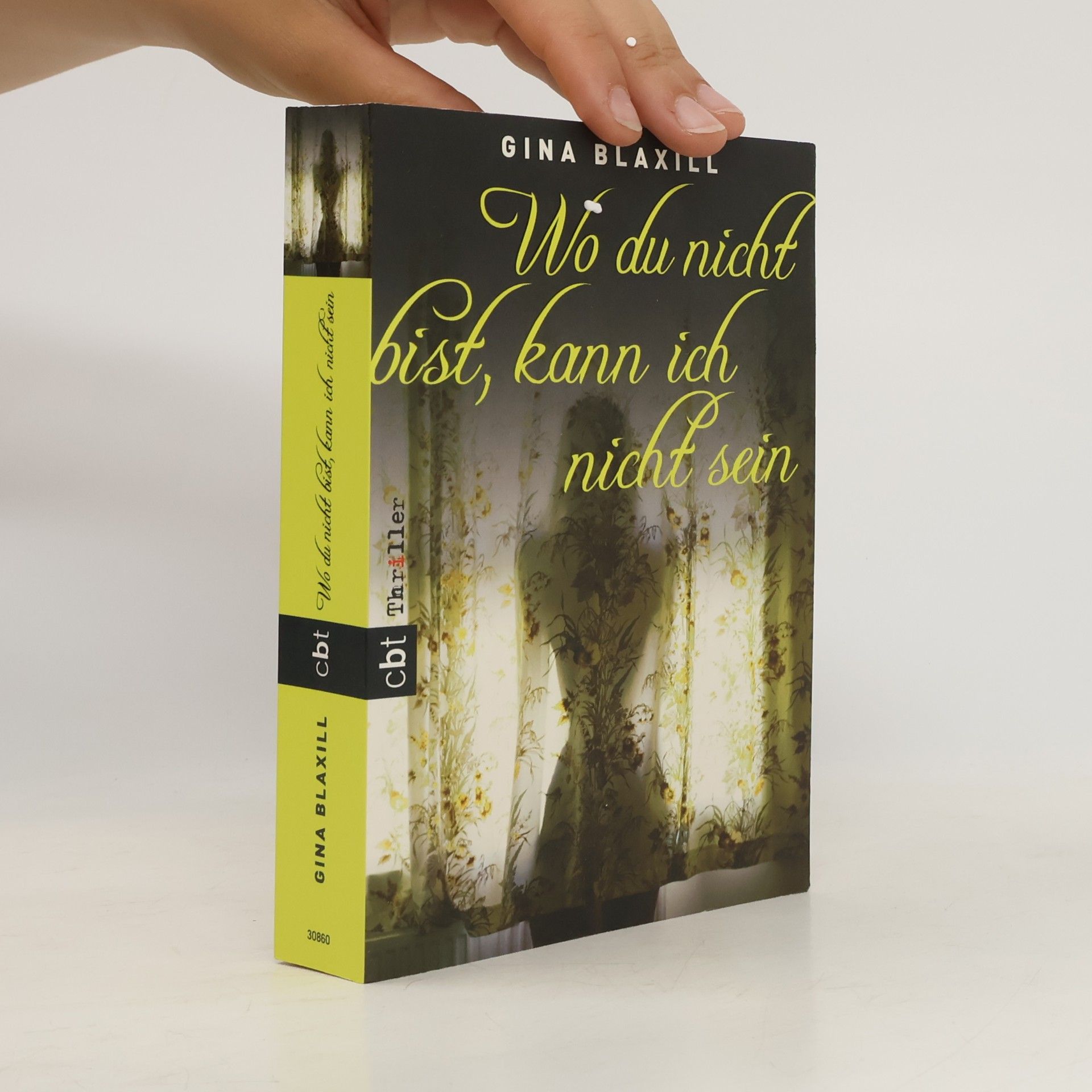Gina Blaxill Wo du nicht bist, kann ich nicht sein