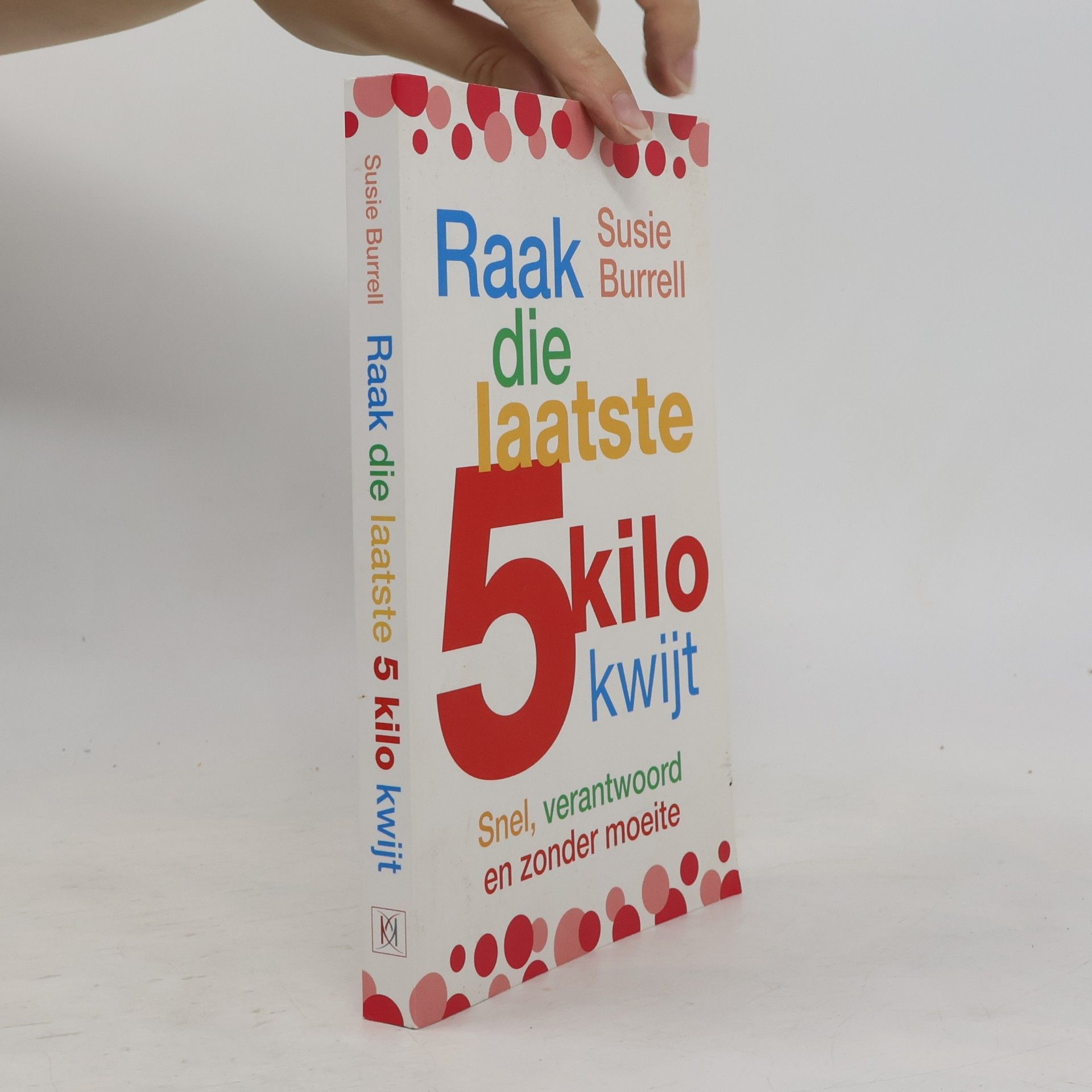 Susie Burrell Raak die laatste 5 kilo kwijt / druk 1