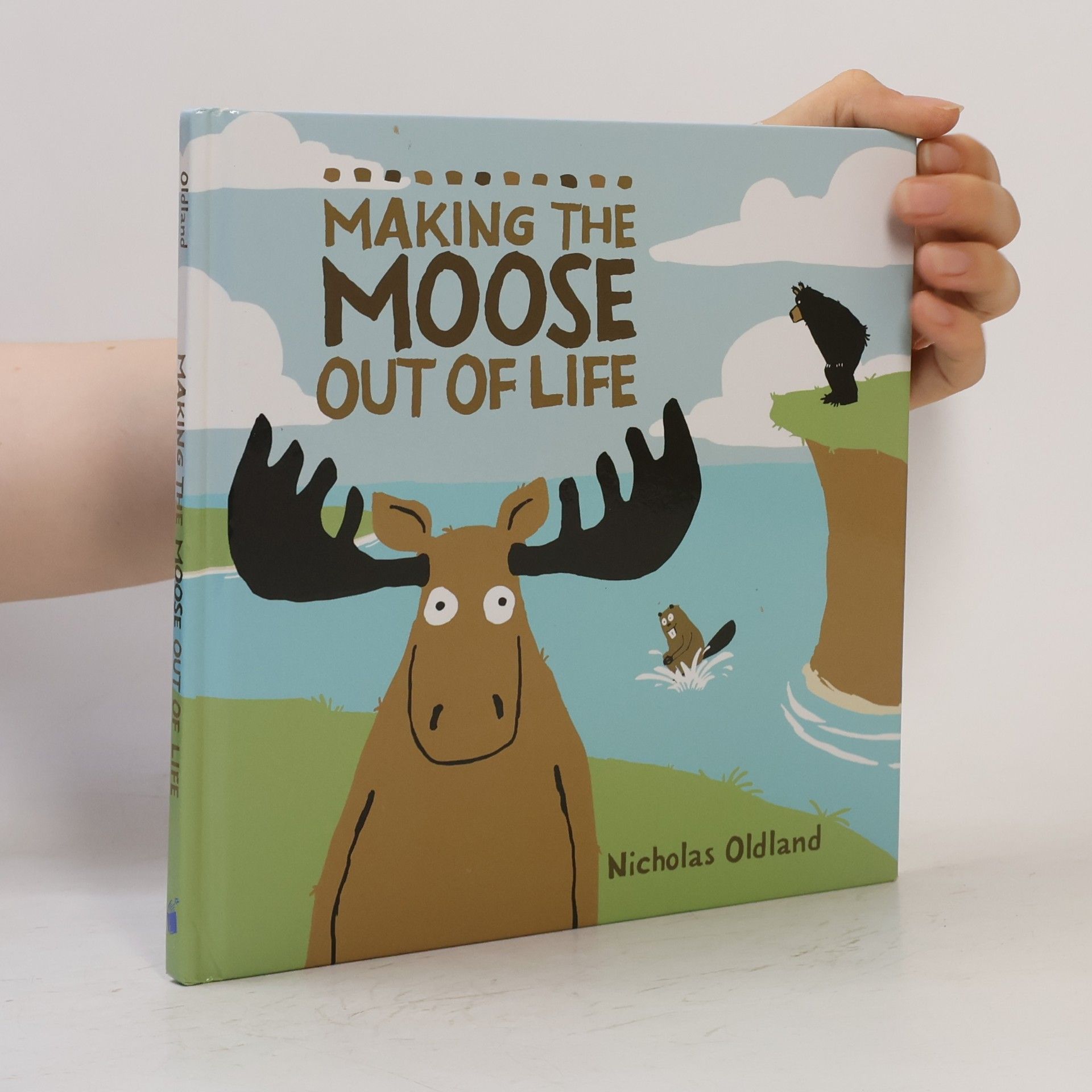 Nicholas Oldland Making the Moose Out of Life