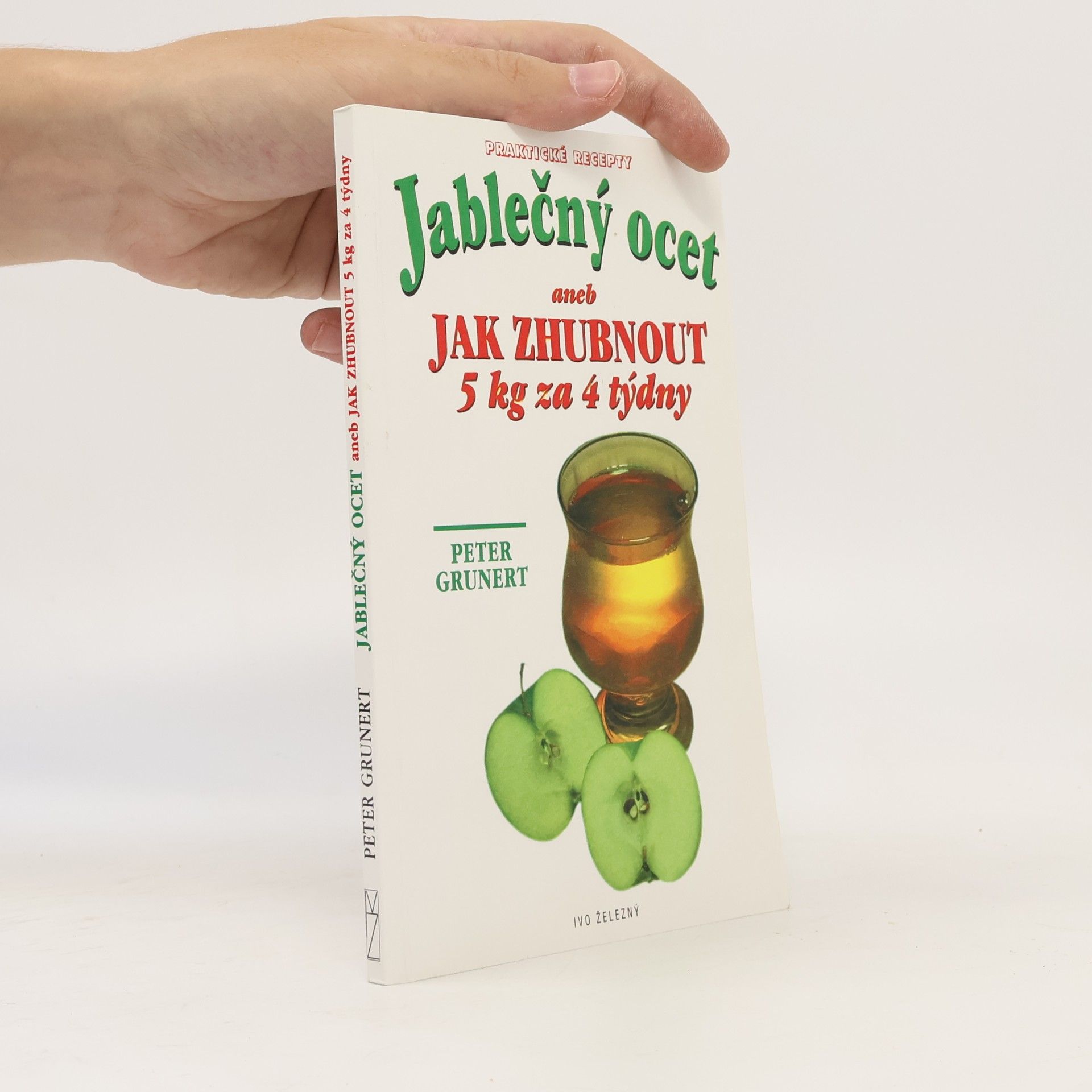 Peter Grunert Jablečný ocet. Aneb jak zhubnout 5 kg za 4 týdny