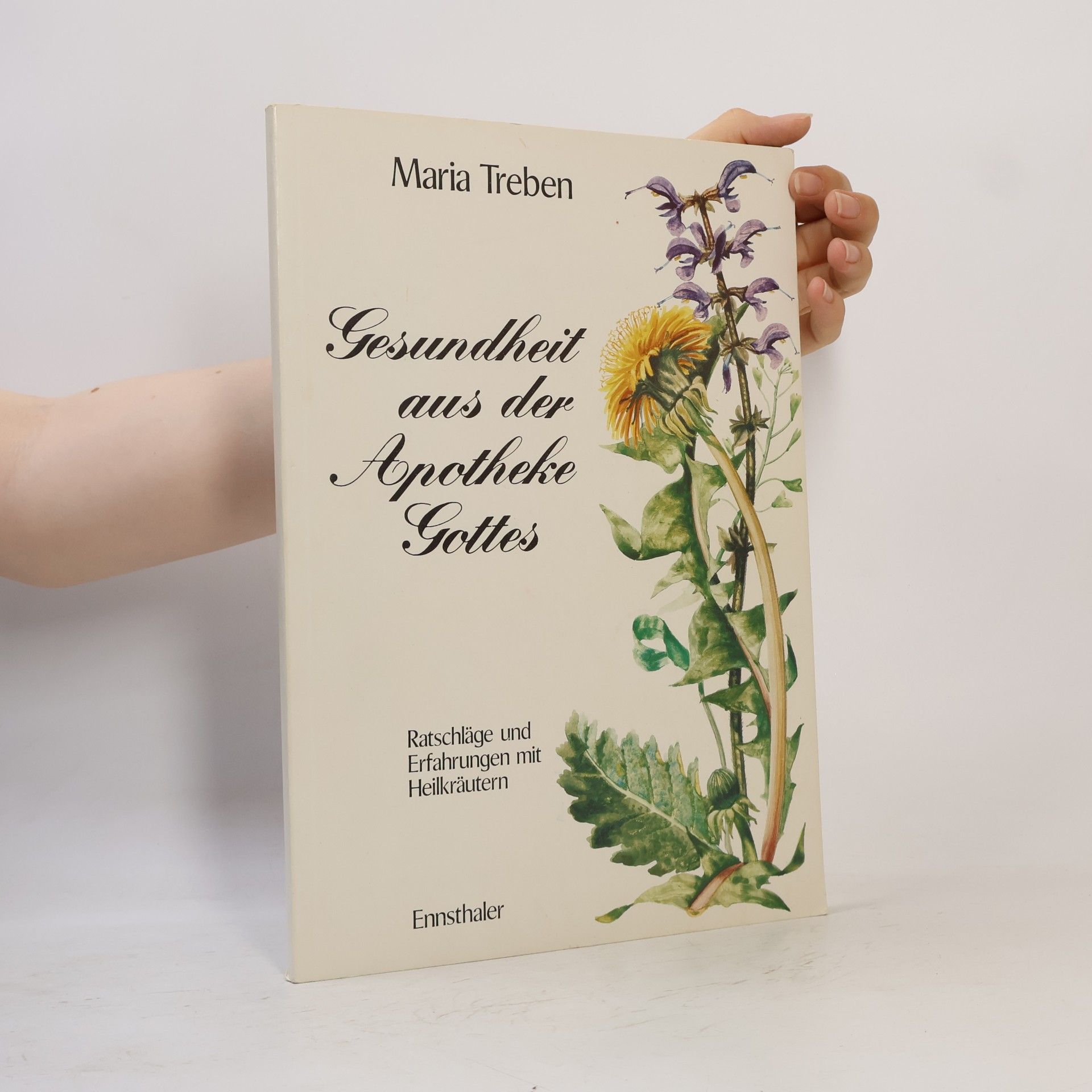 Maria Treben Gesundheit aus der Apotheke Gottes : Ratschläge und Erfahrungen mit Heilkräutern