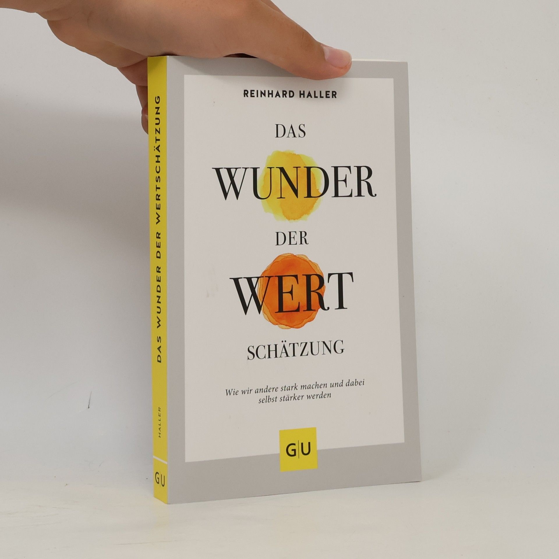 Reinhard Haller Das Wunder der Wertschätzung