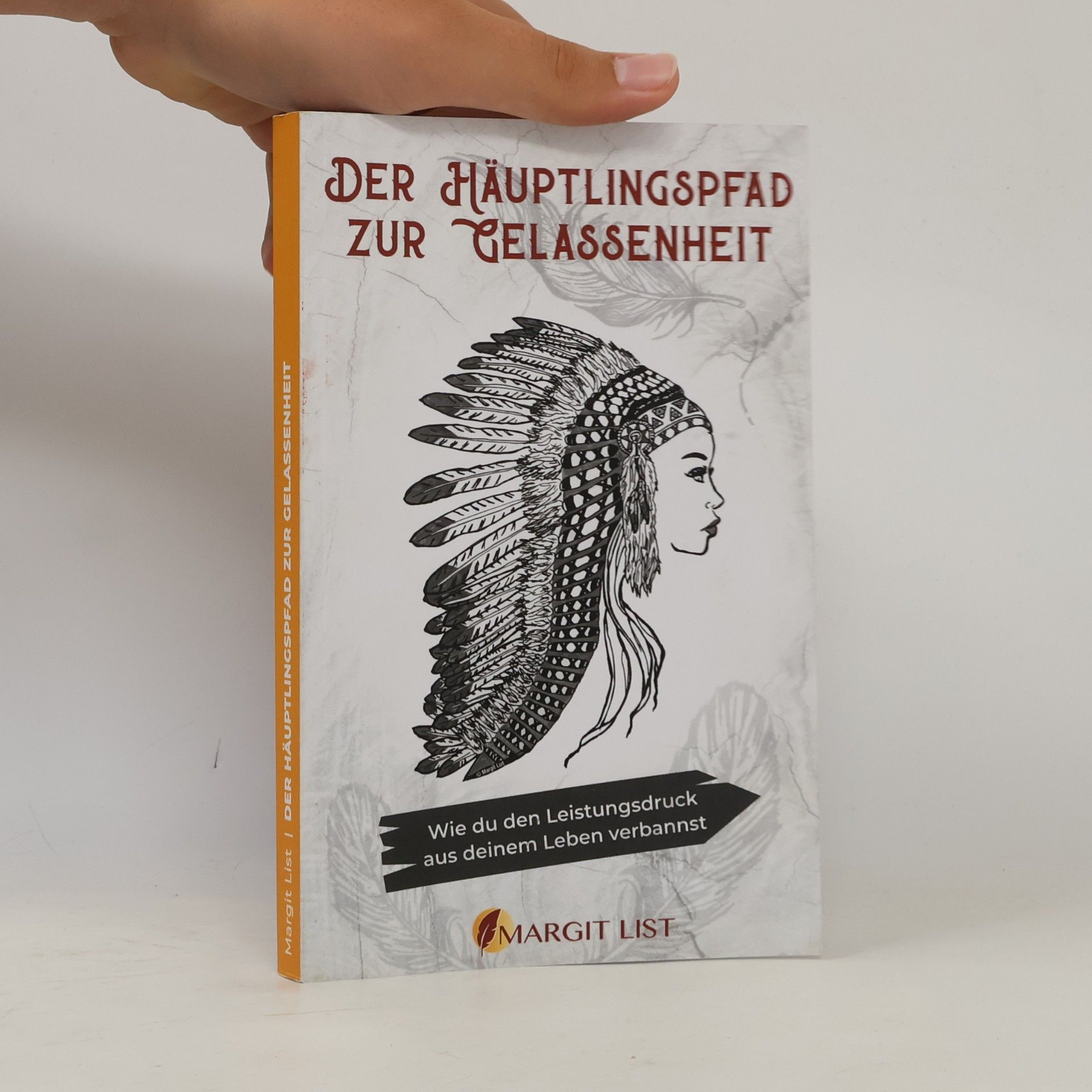 Margit List Der Häuptlingspfad zur Gelassenheit. Wie du den Leistungsdruck aus deinem Leben verbannst