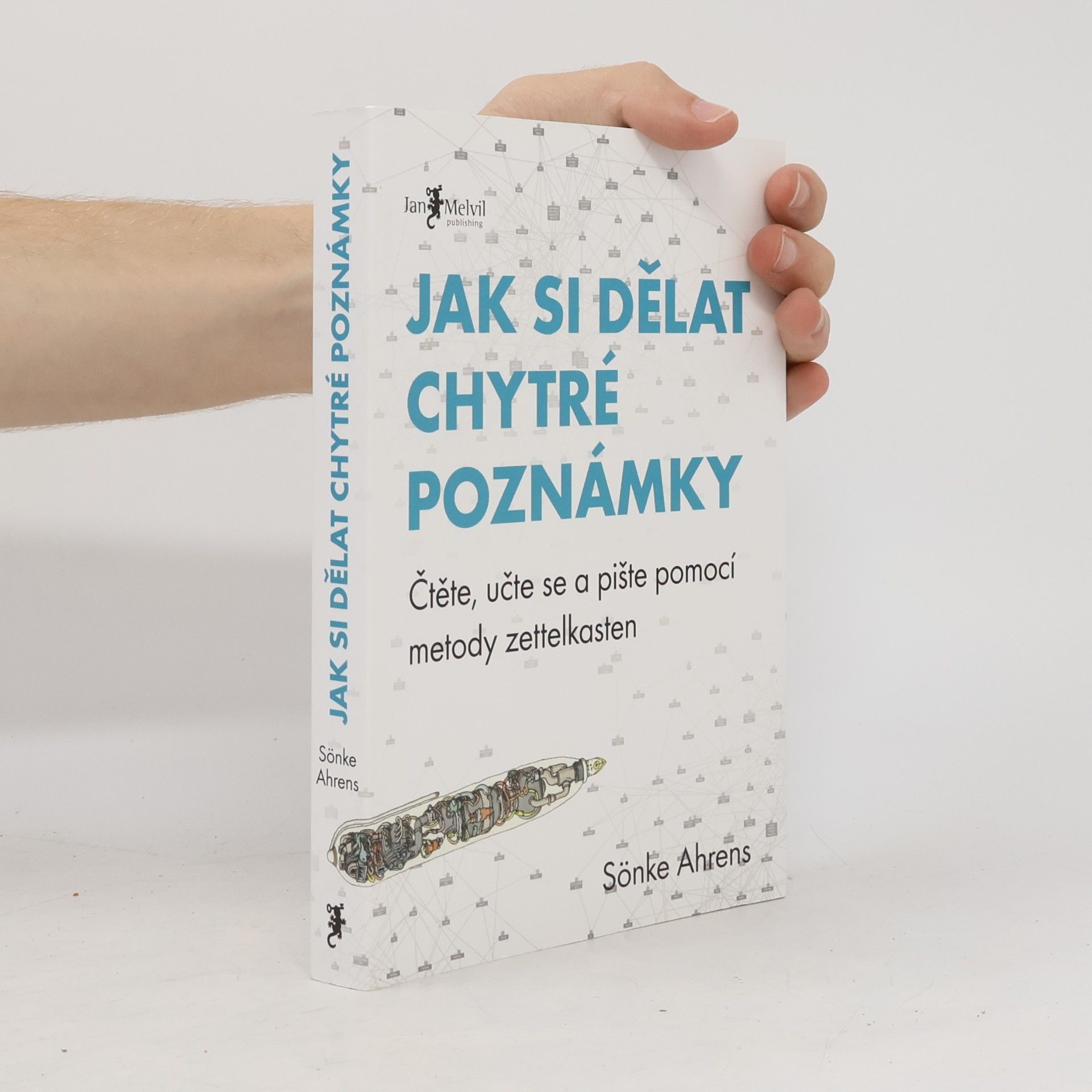 Sönke Ahrens Jak si dělat chytré poznámky : čtěte, pište a přemýšlejte s pomocí legendární metody zettelkasten