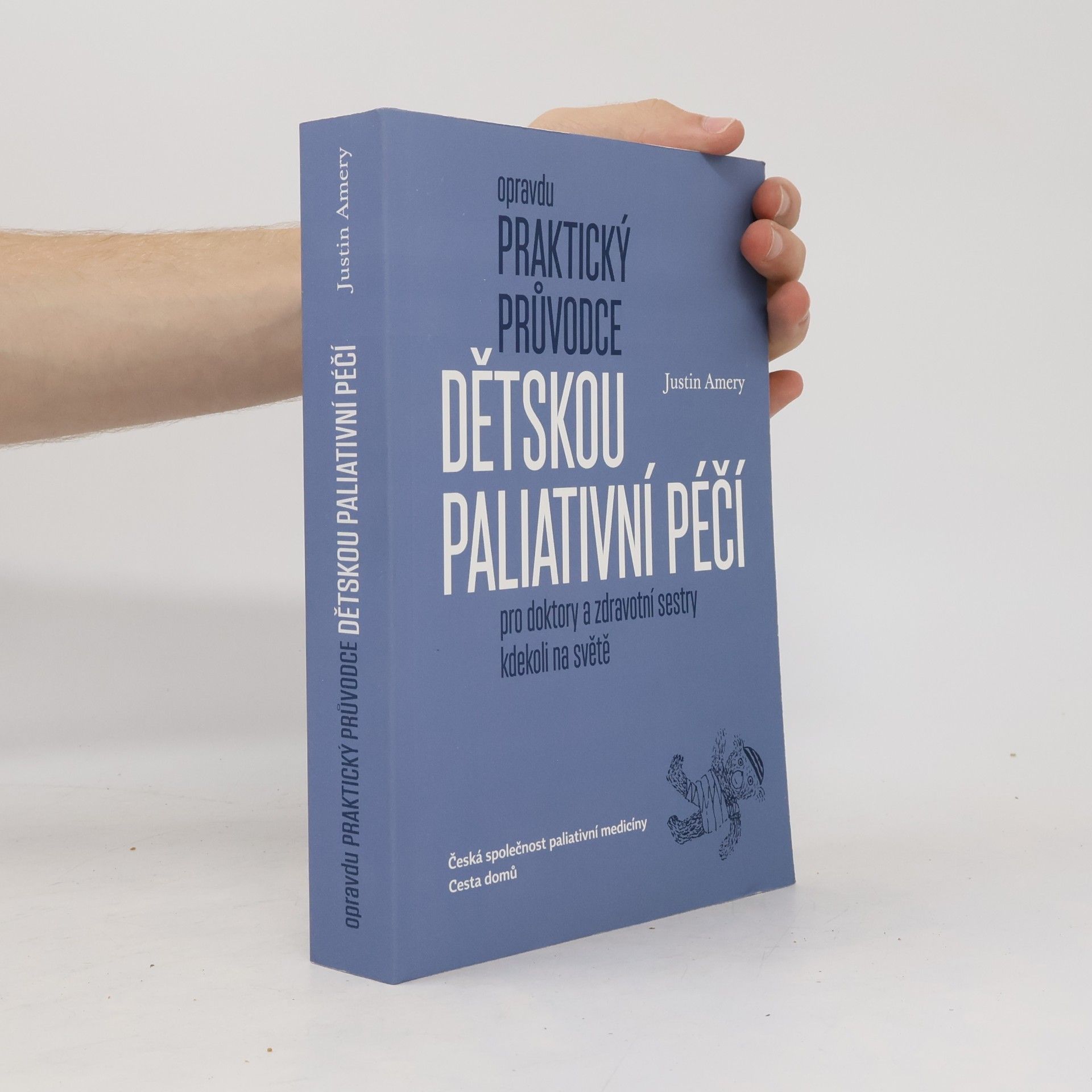 Lucie Hrdličková Opravdu praktický průvodce dětskou paliativní péčí pro doktory a zdravotní sestry kdekoli na světě