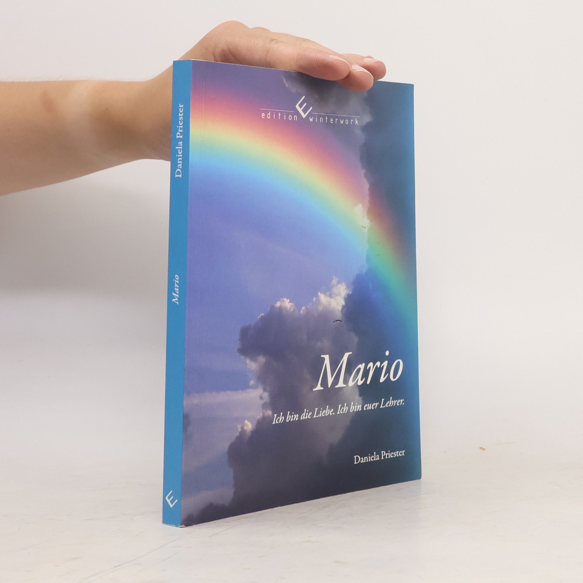 Daniela Priester Mario: Ich bin die Liebe. Ich bin euer Lehrer