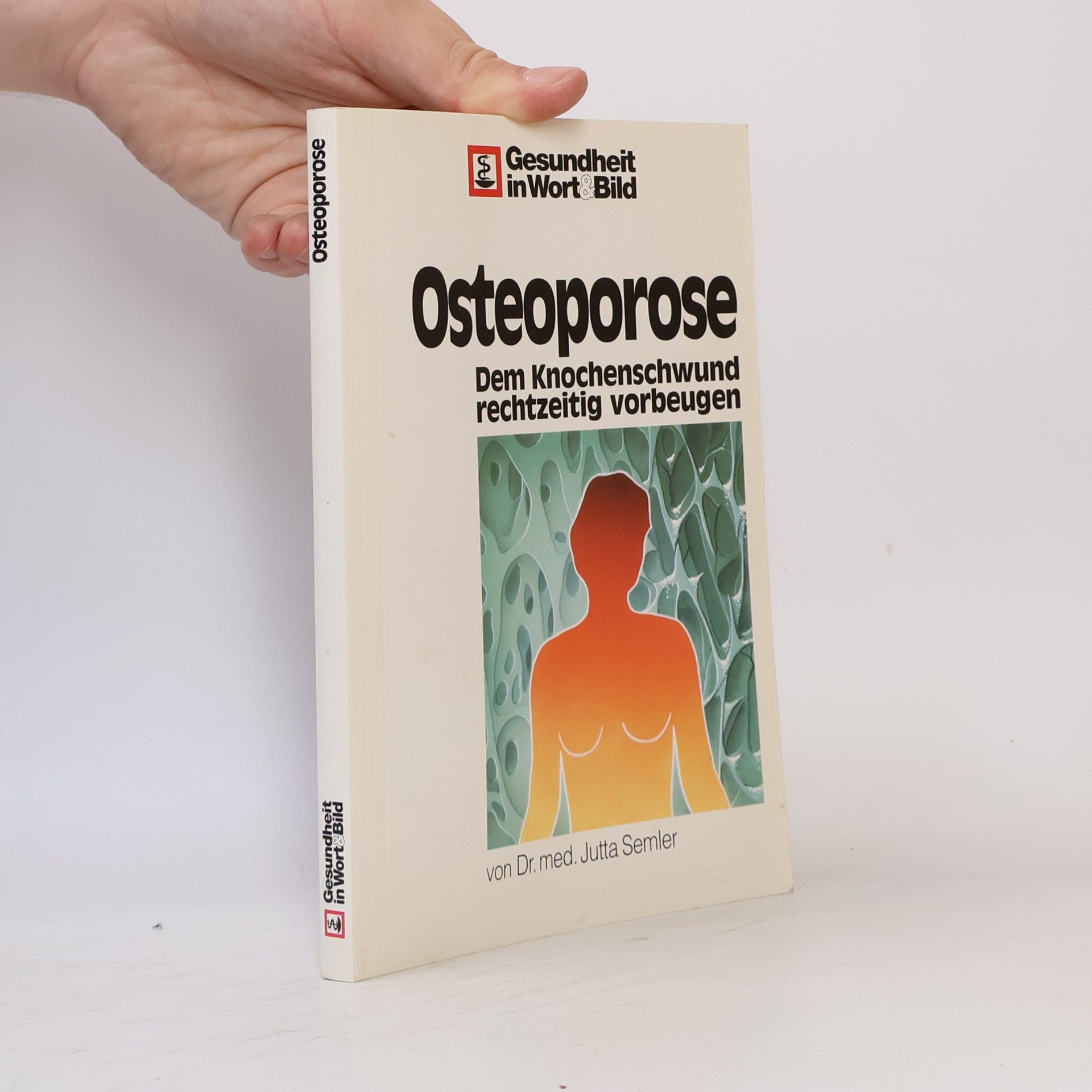 Jutta Semler Osteoporose. Dem Knochenschwund rechtzeitig vorbeugen