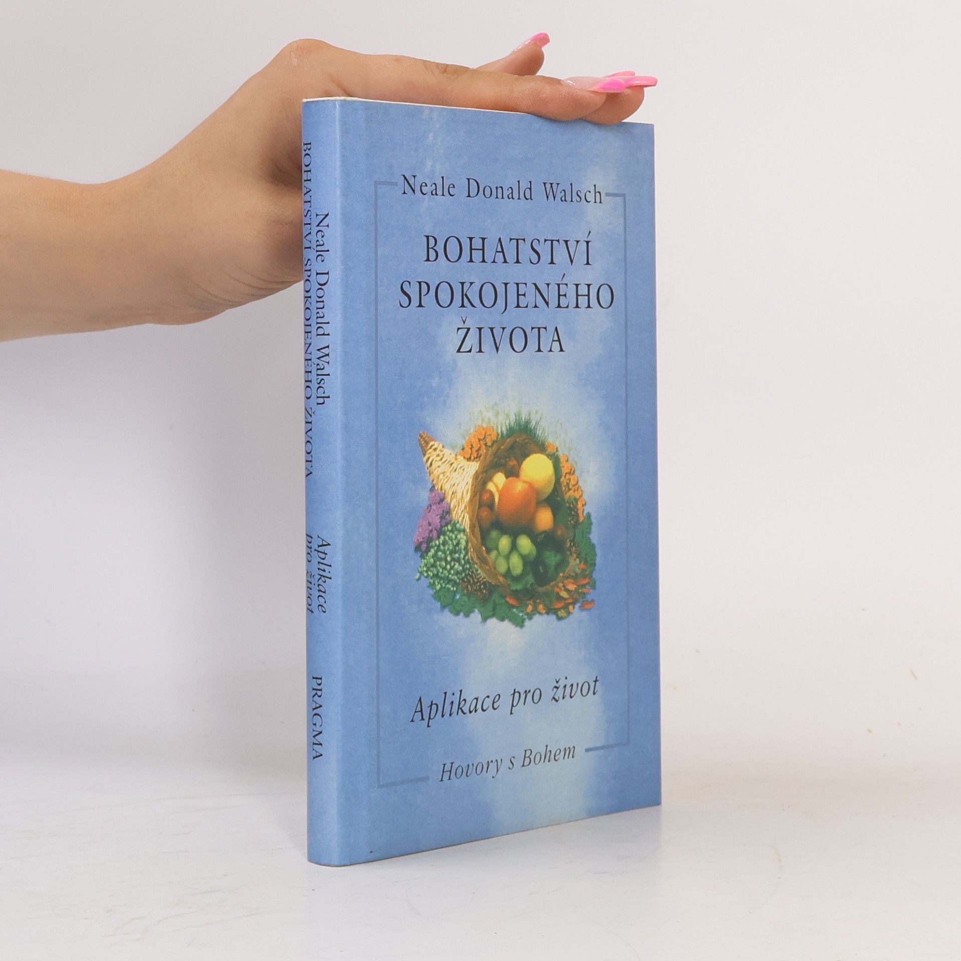 Neale Donald Walsch Bohatství spokojeného života: Aplikace pro život