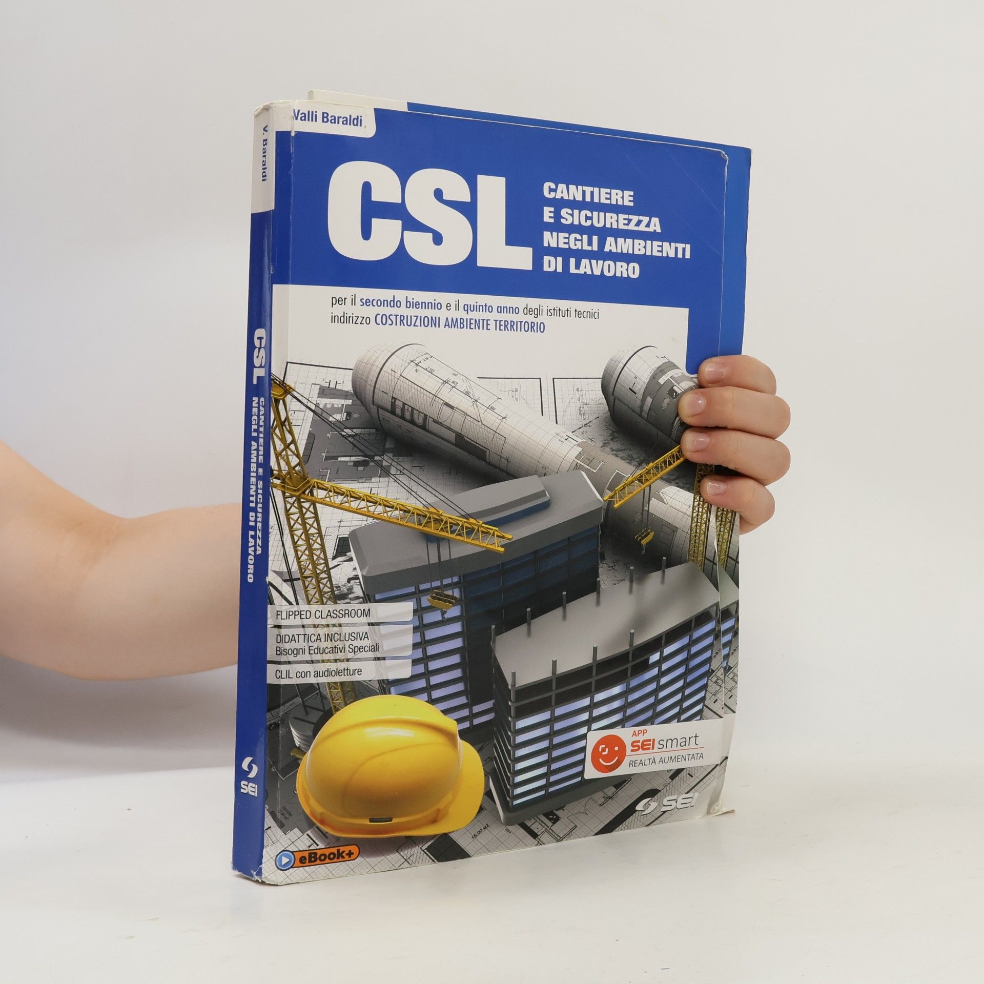 Valli Baraldi CSL cantiere e sicurezza negli ambienti di lavoro. Con quaderno per lo sviluppo delle competenze. Per il secondo biennio e quinto anno degli Ist. tecnici e professionali. Con ebook. Con espansione...