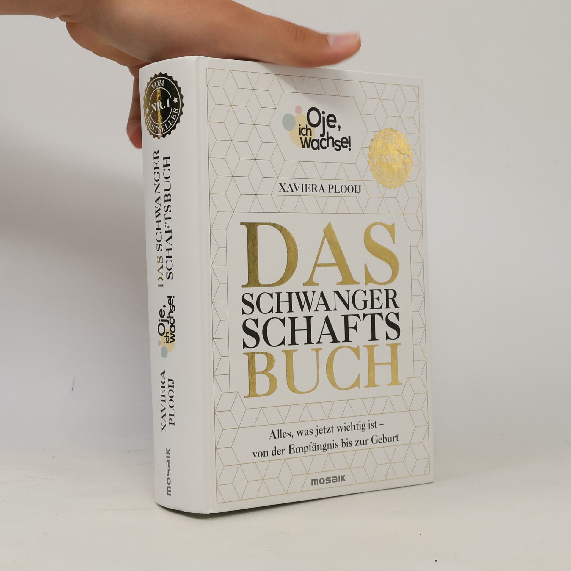 Xaviera Plas Plooij Oje, ich wachse! Das Schwangerschaftsbuch. Alles, was jetzt wichtig ist - Von der Empfängnis bis zur Geburt