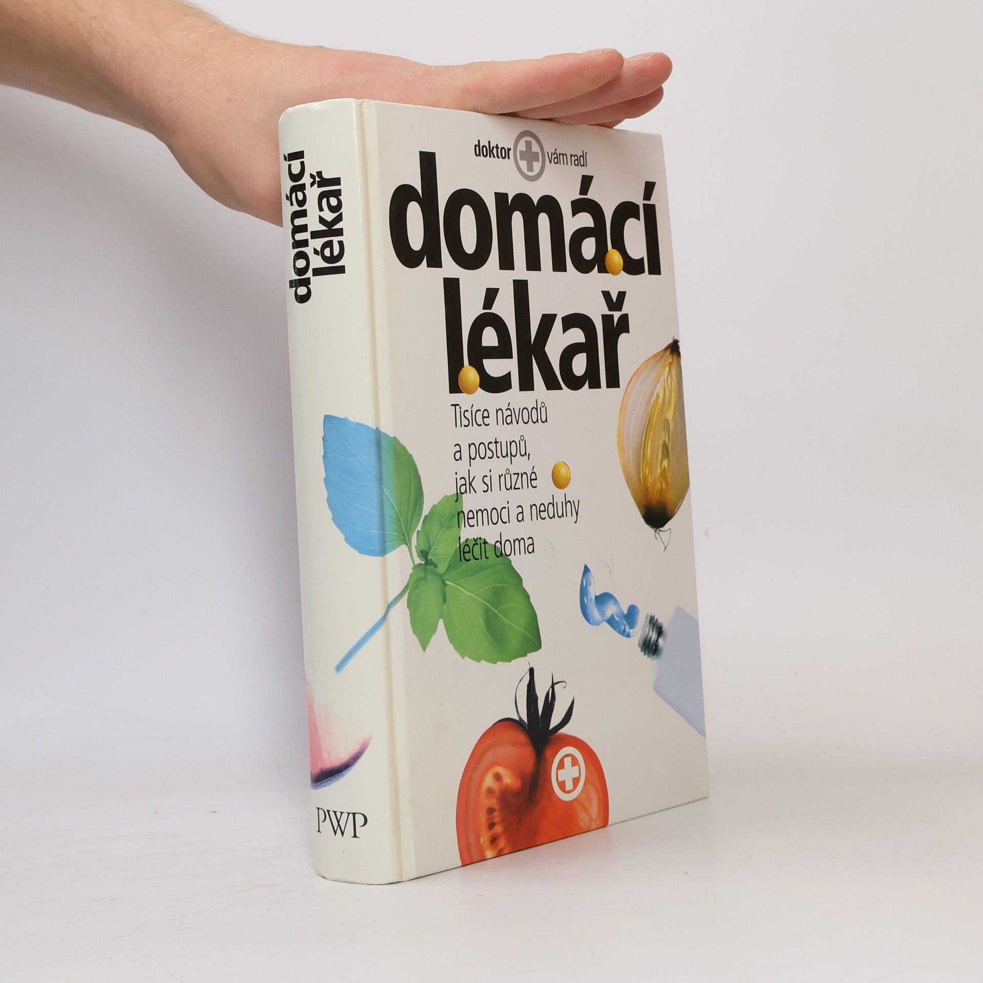 AA.VV. Domácí lékař. Tisíce návodů a postupů, jak si různé nemoci a neduhy léčit doma