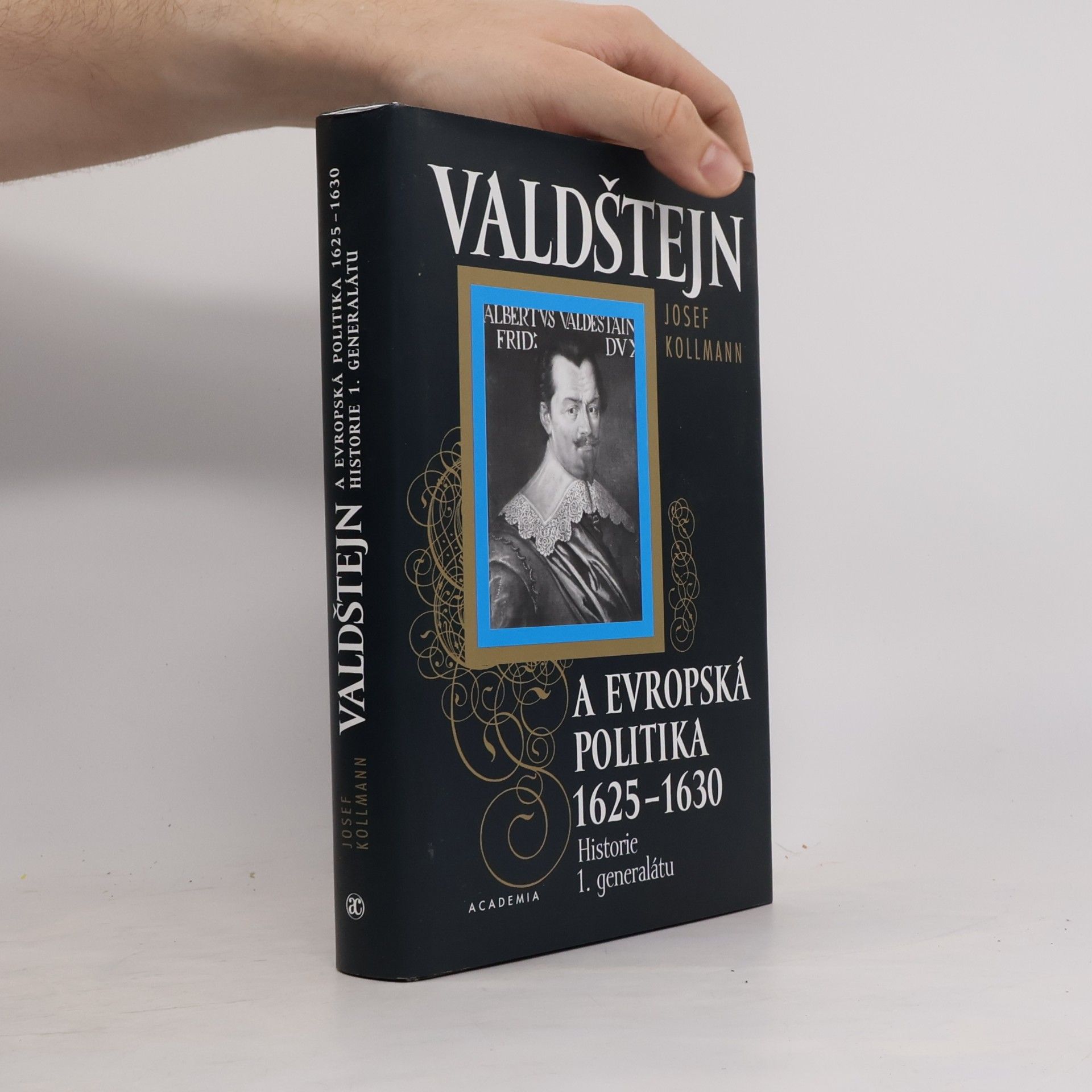 Josef Kollmann Valdštejn a evropská politika 1625-1630. Historie 1. generalátu.