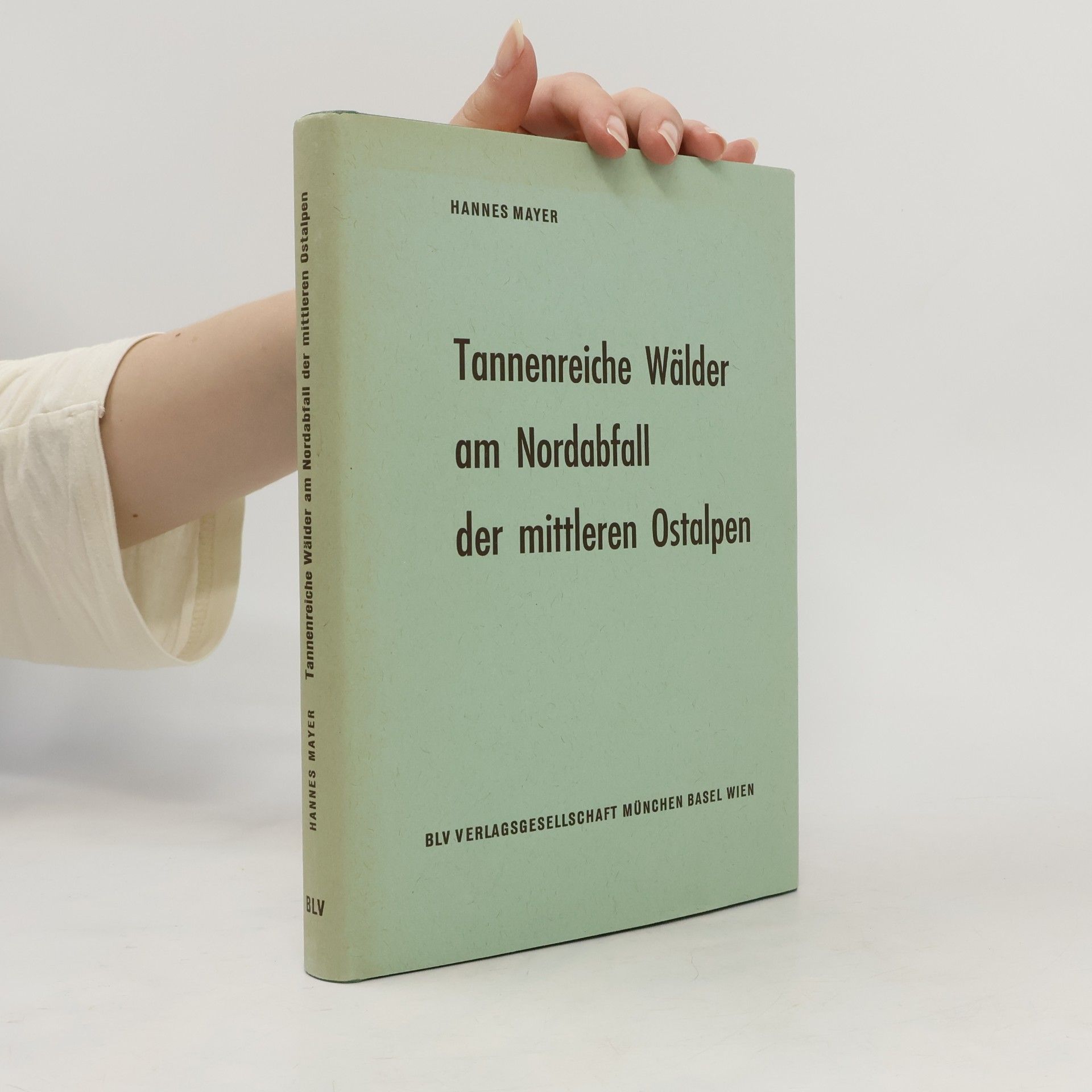 Hannes Mayer Tannenreiche Wälder am Nordabfall der mittleren Ostalpen