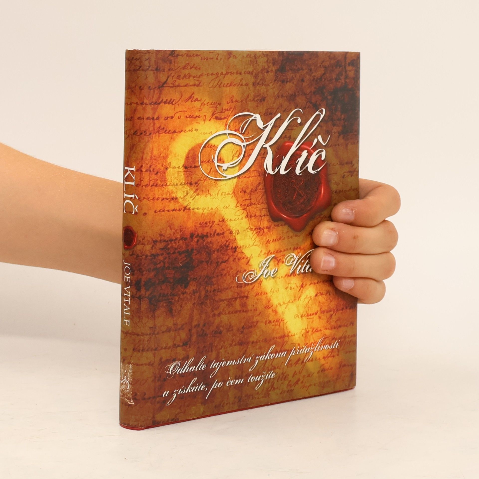 Joe Vitale Klíč. Odhalte tajemství zákona přitažlivosti a získáte, po čem toužíte