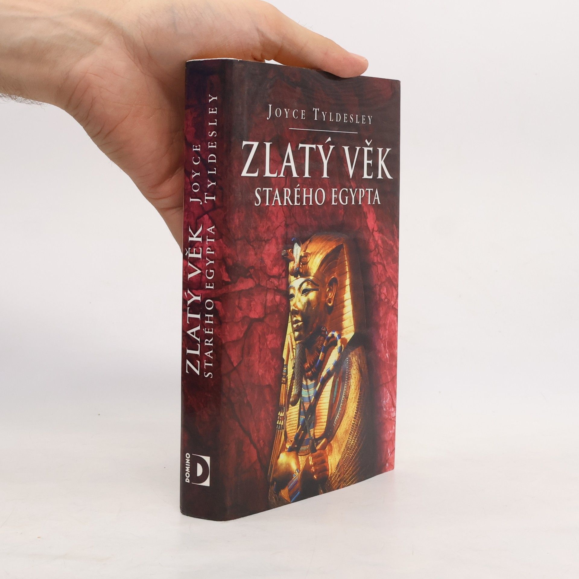 Joyce Tyldesley Zlatý věk starého Egypta