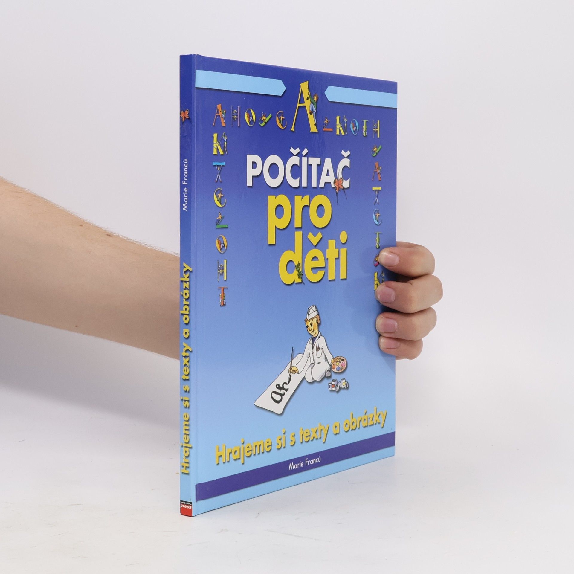 Jiří Nebenführ Počítač pro děti. Hrajeme si s texty a obrázky