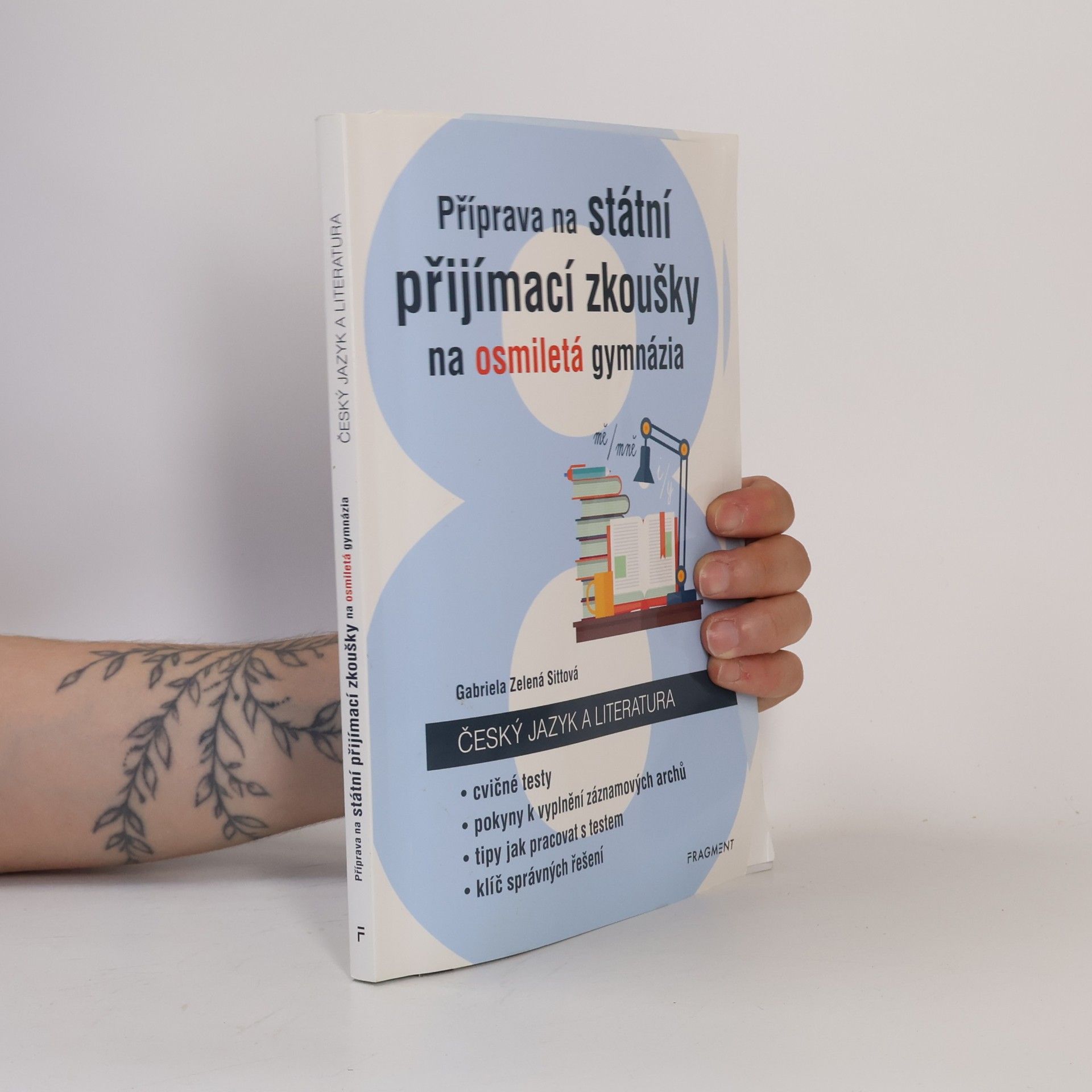 Gabriela Zelená Sittová Příprava na státní přijímací zkoušky na osmiletá gymnázia. Český jazyk a literatura + Záznamové archy