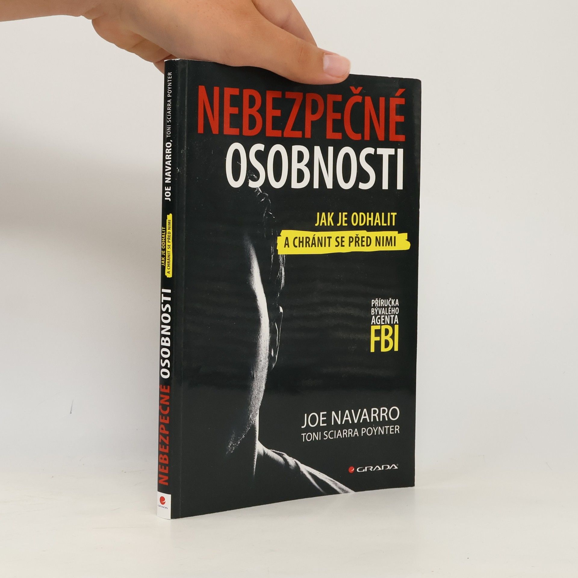 Joe Navarro Nebezpečné osobnosti: Jak je odhalit a chránit se před nimi: Příručka bývalého agenta FBI